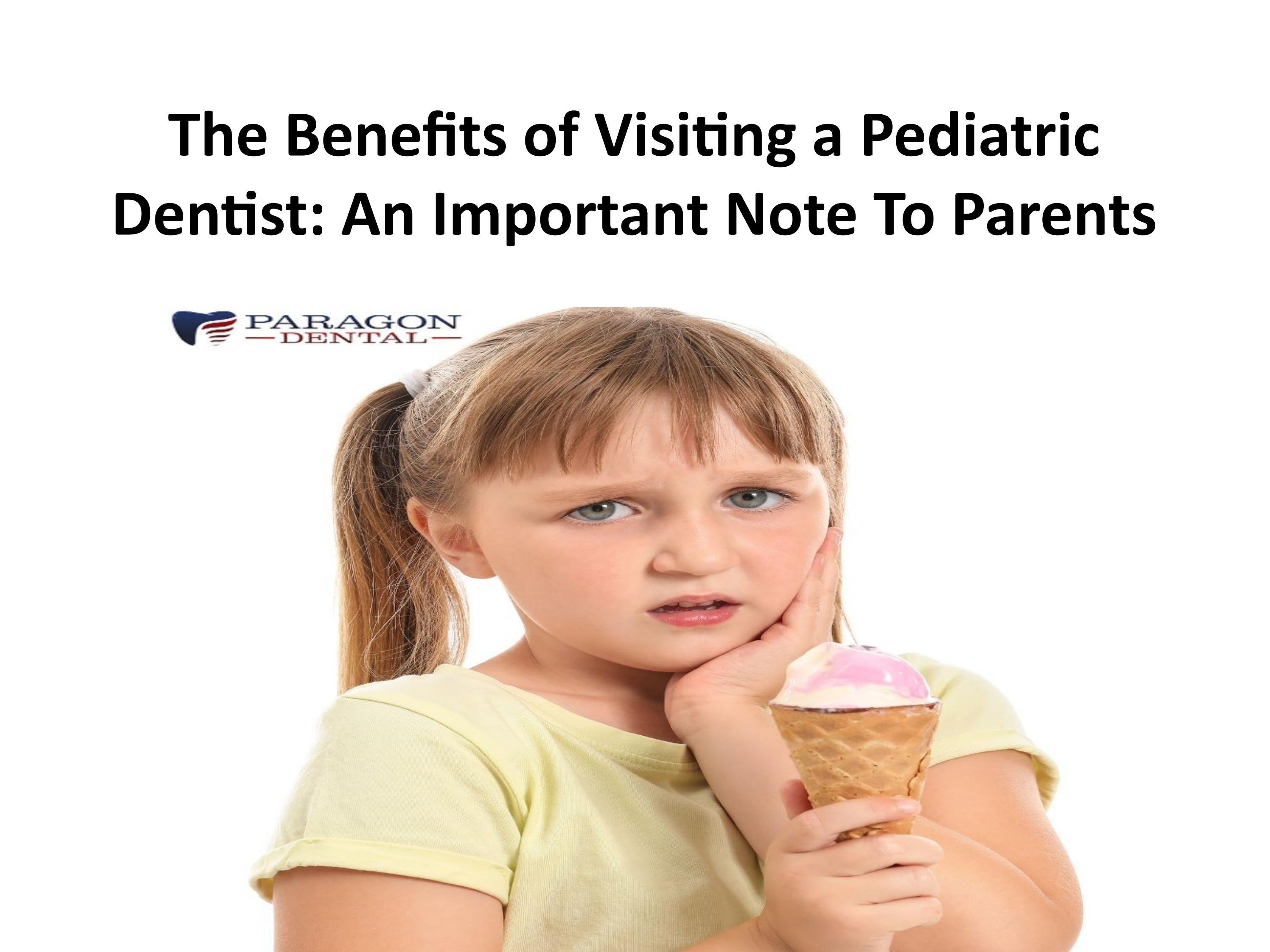 The Benefits of Visiting a Pediatric Dentist An Important Note To