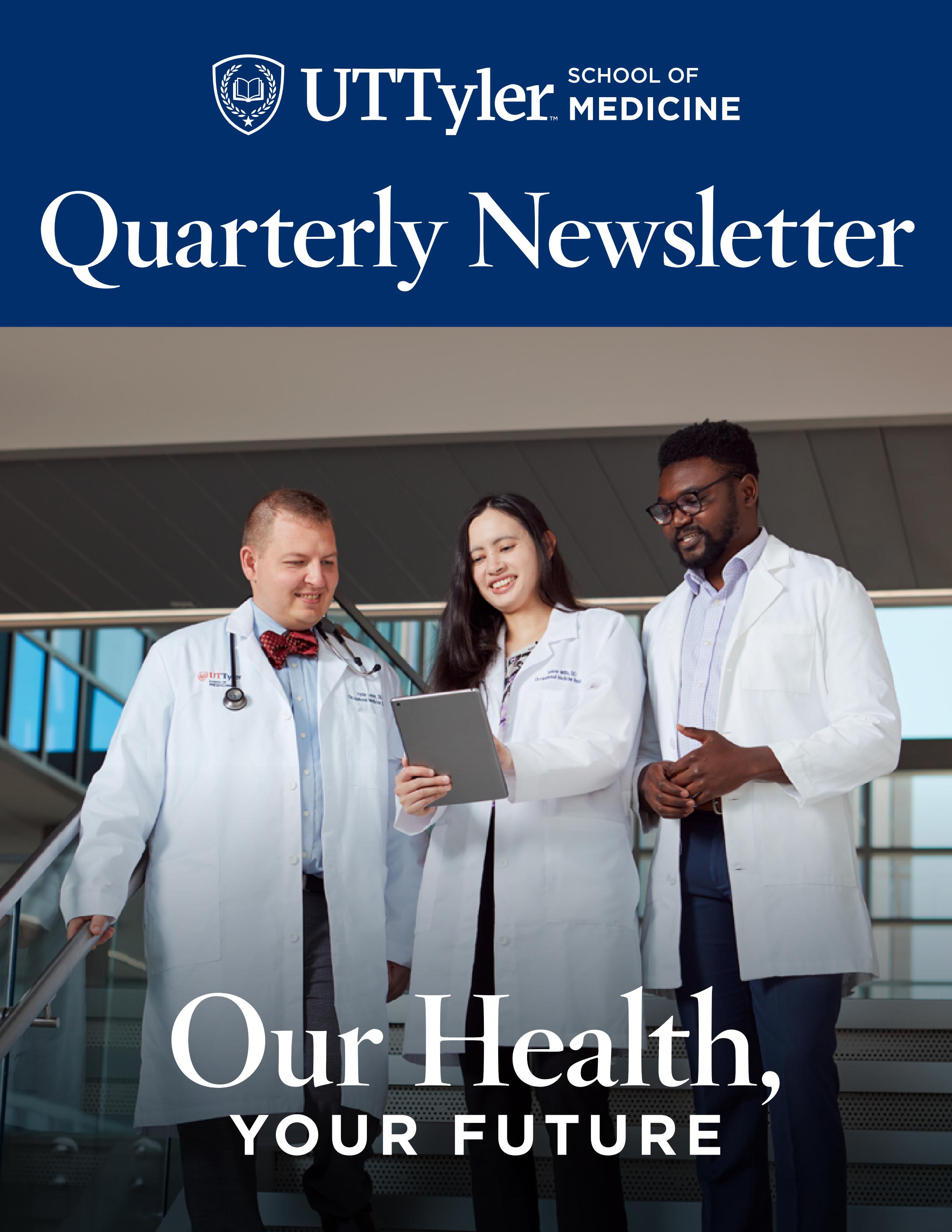 UTTyler School of Medicine Qtrly Newsletter Vol 2 by UT Tyler Health
