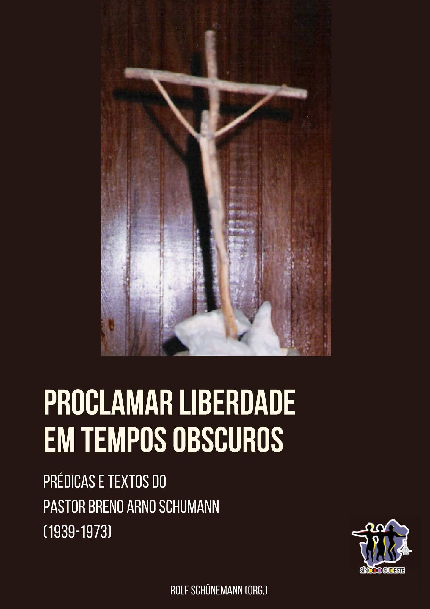 Proclamar Liberdade em Tempos Obscuros. Prédicas e textos do Pastor Breno  Schumann (1939-1973) by Igreja Evangélica de Confissão Luterana no Brasil  (IECLB) - Issuu