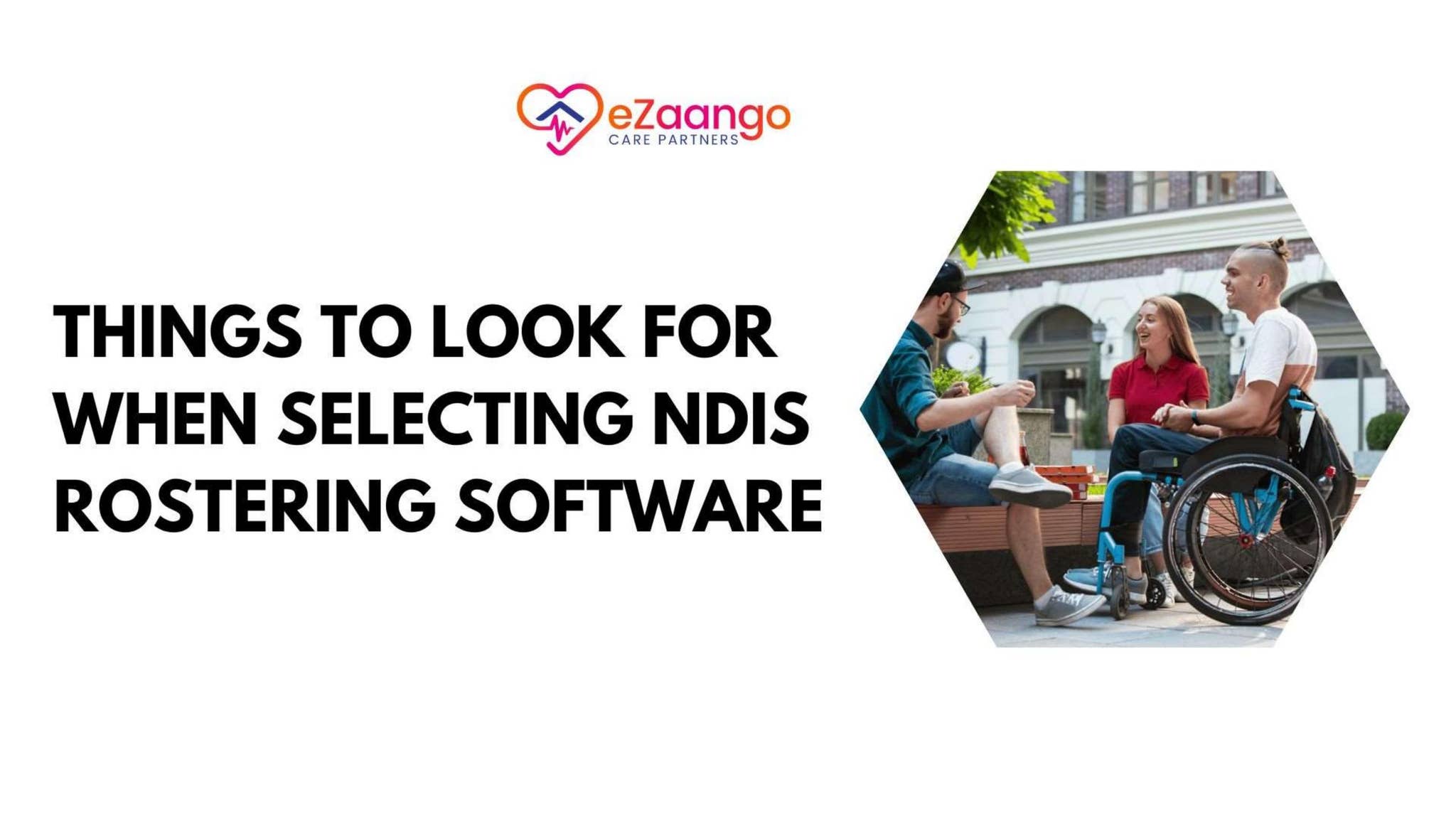 Things To Look For When Selecting NDIS Rostering Software by eZaango ...