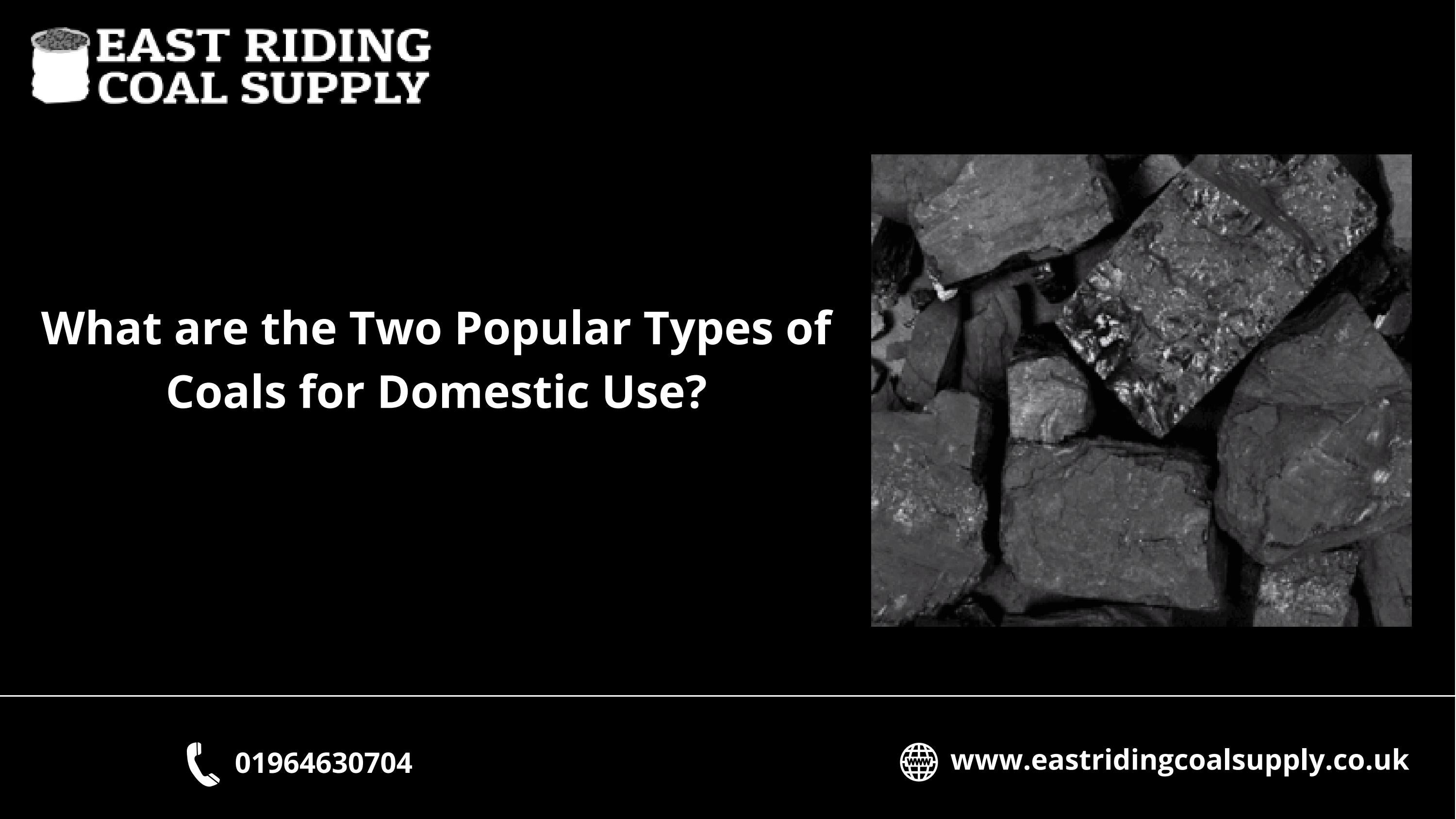 What are the Two Popular Types of Coals for Domestic Use? by