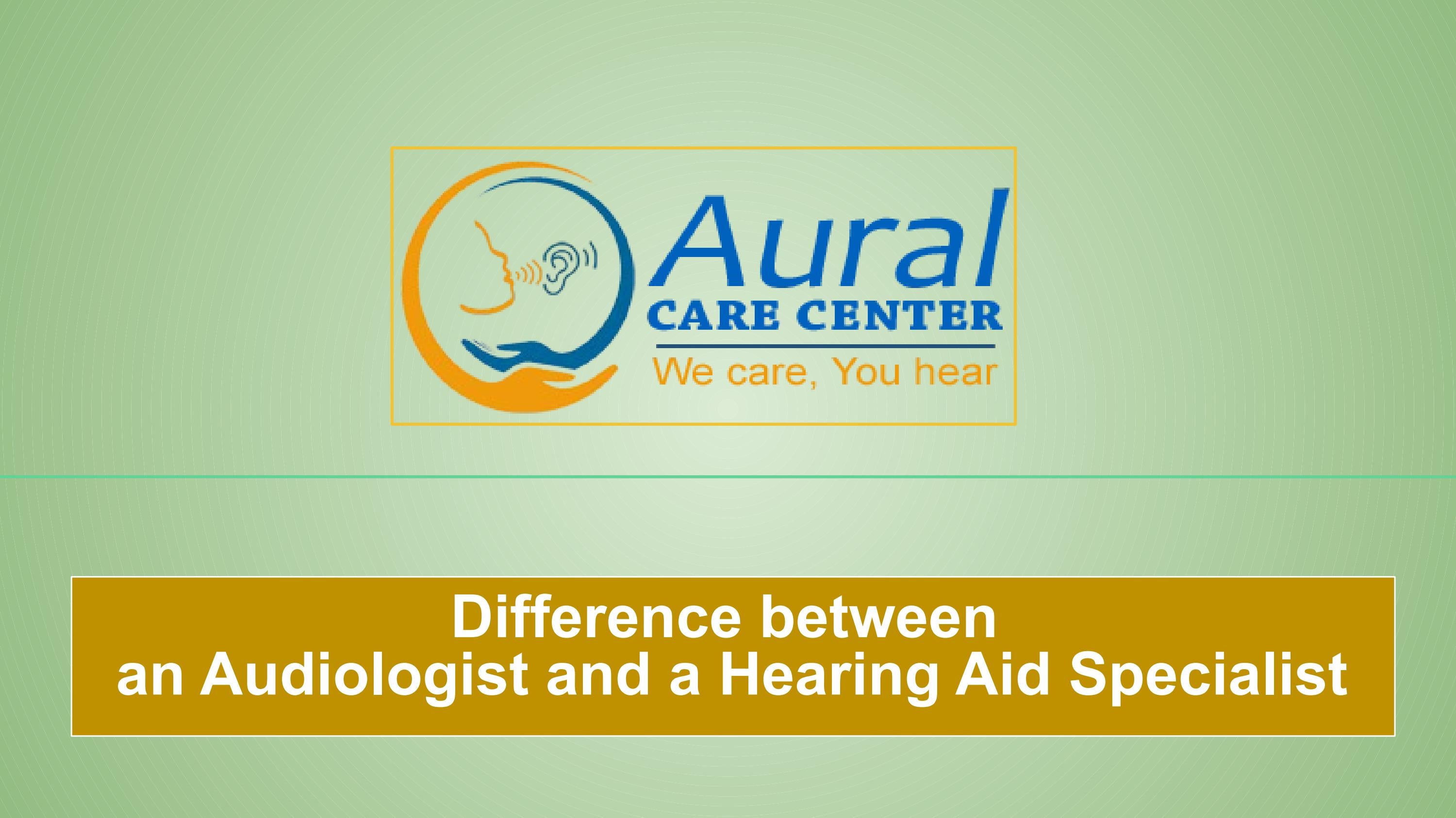 Difference between an Audiologist and a Hearing Aid Specialist by