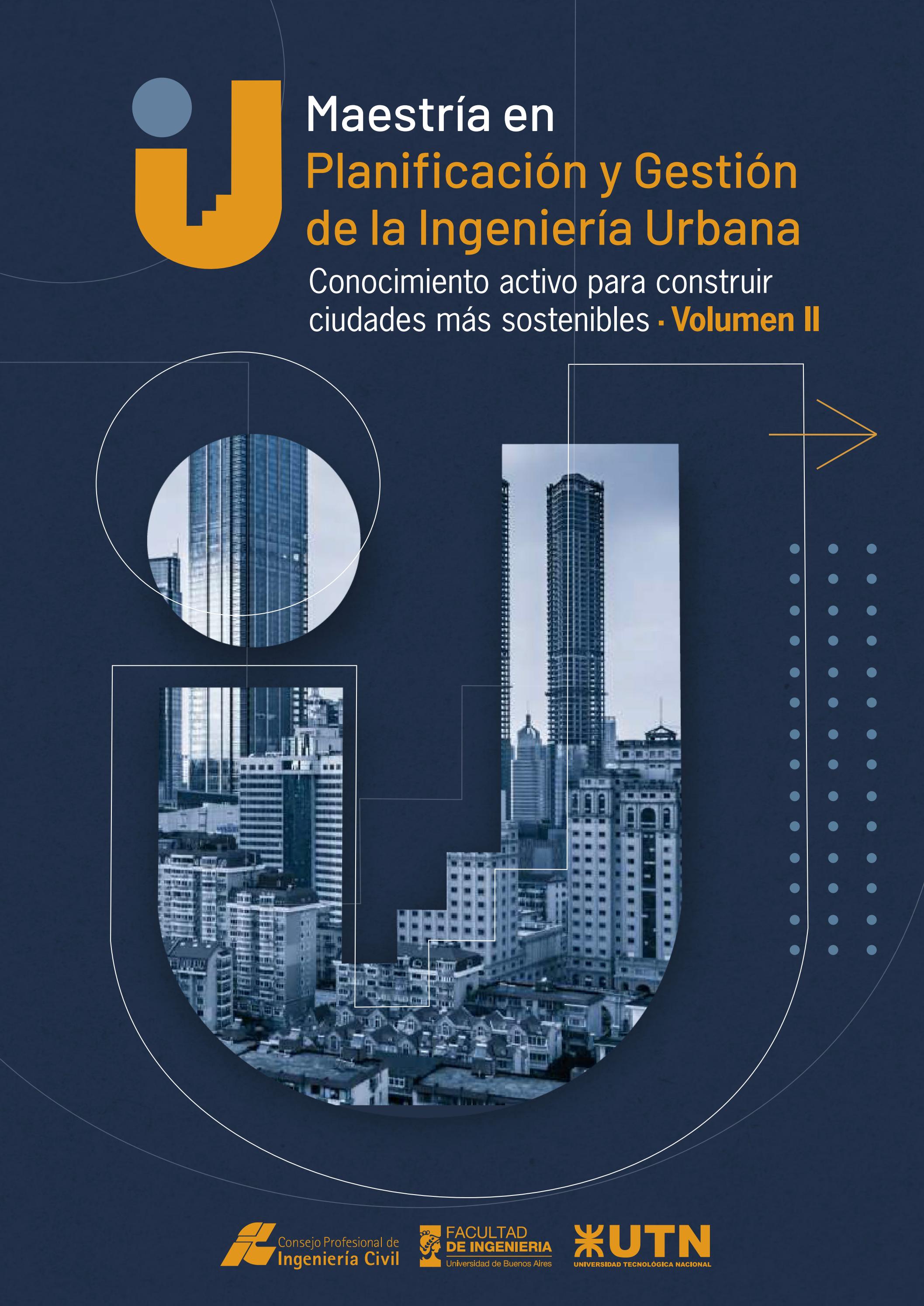 Maestría en Planificación y Gestión de la Ingeniería Urbana . Volumen ...