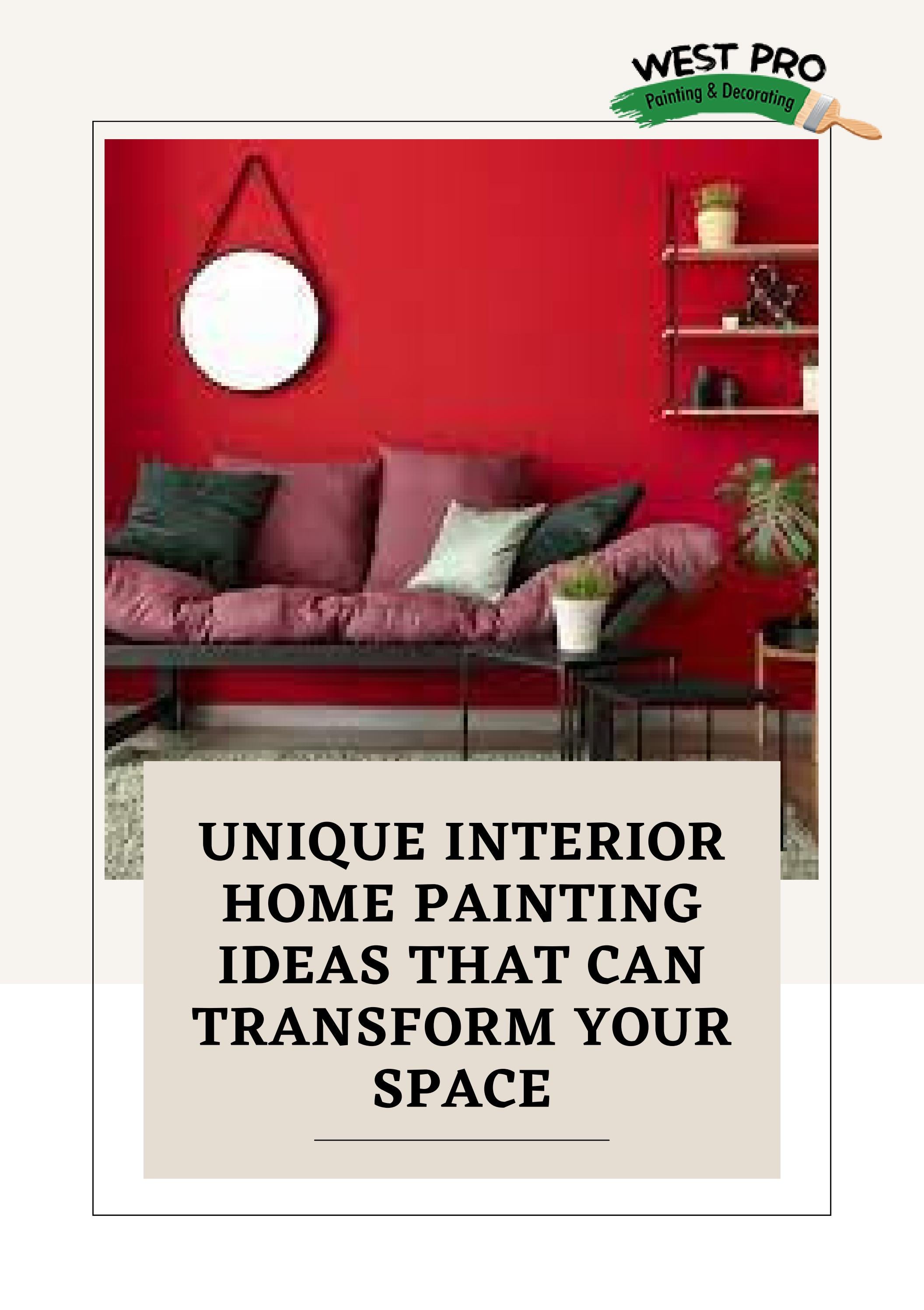 Unique Interior Home Painting Ideas That Can Transform Your Space by