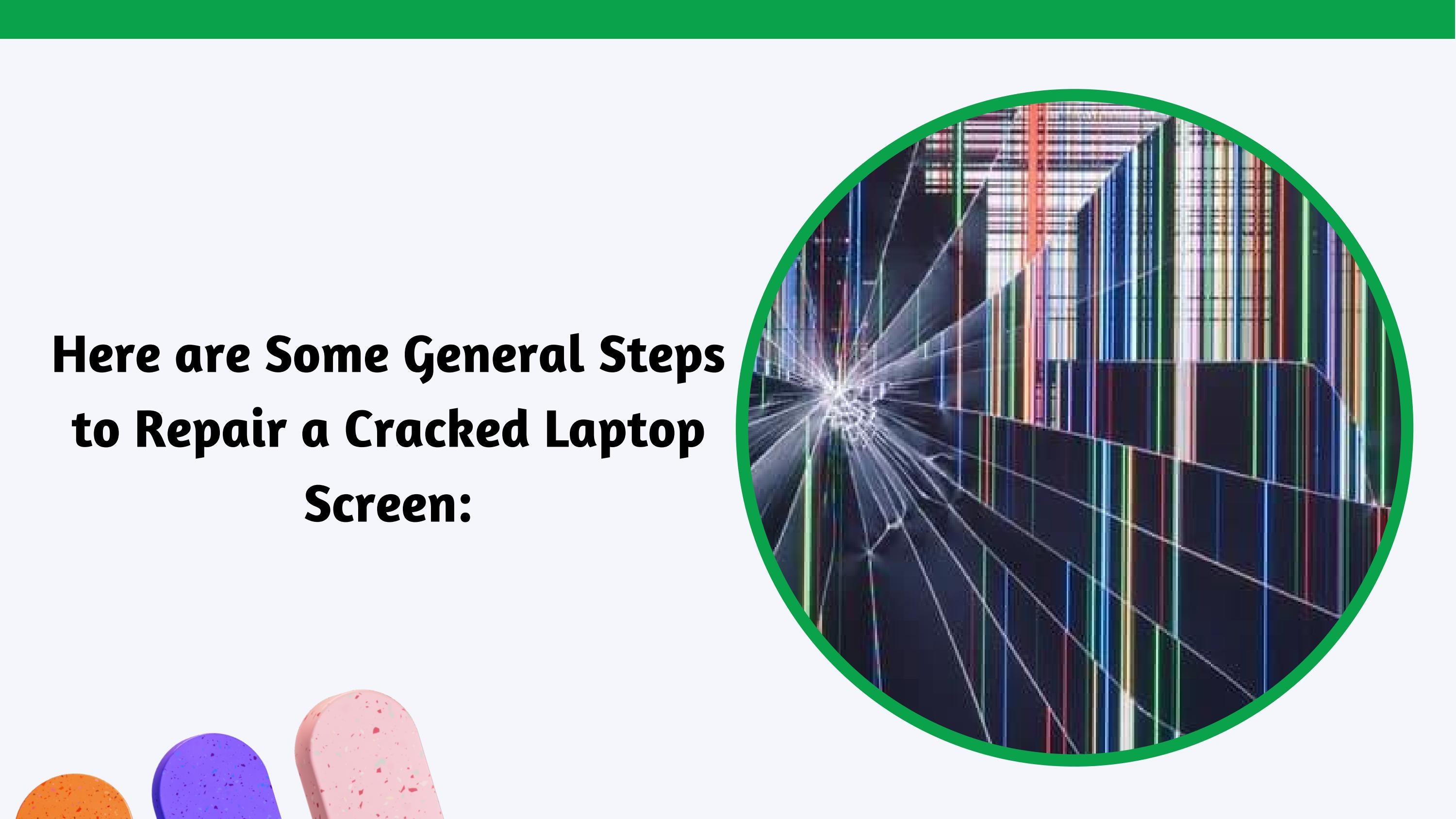 here-are-some-general-steps-to-repair-a-cracked-laptop-screen-by-idsn