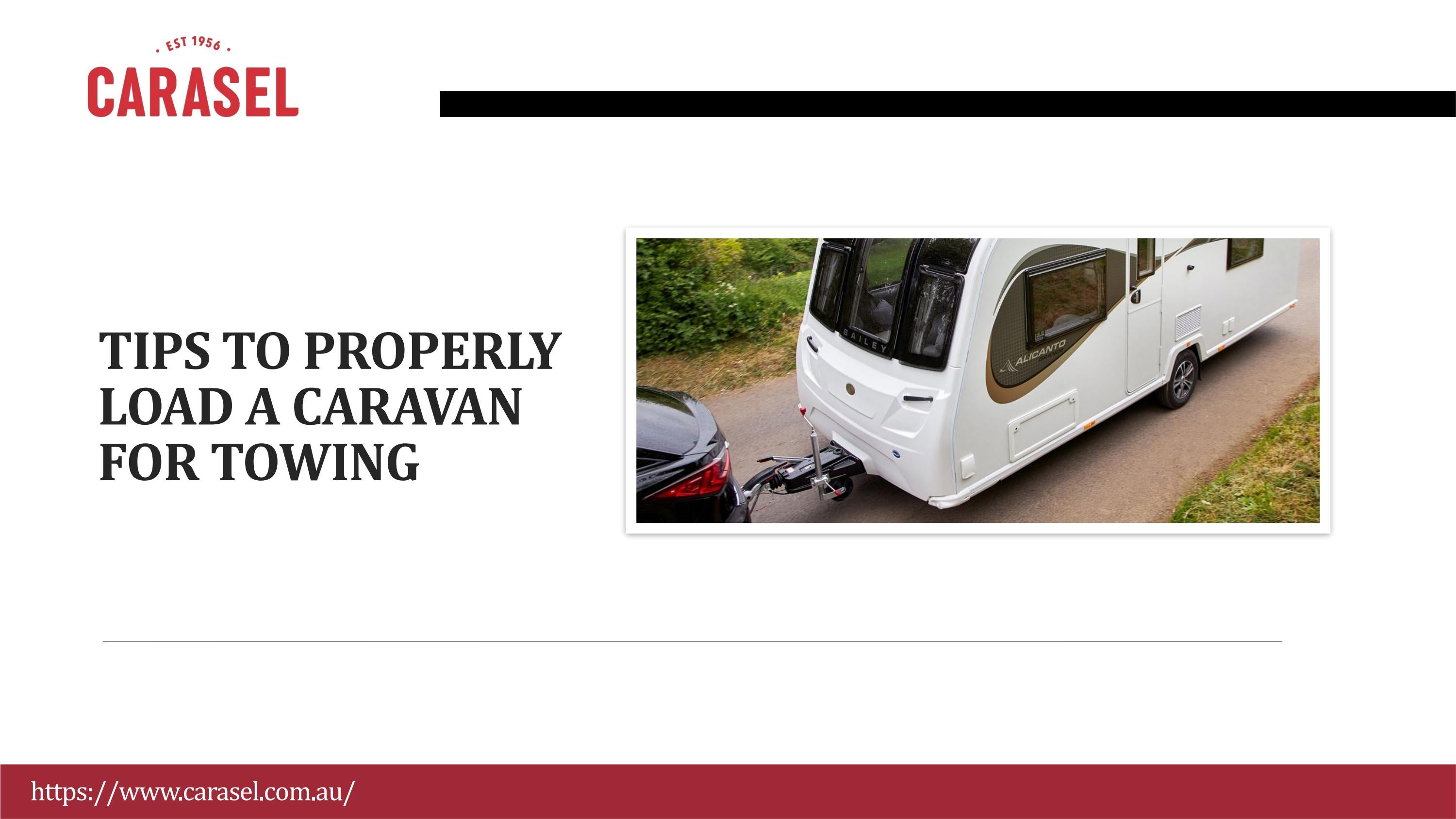 TIPS TO PROPERLY LOAD A CARAVAN FOR TOWING by Carasel Holdings Pty Ltd