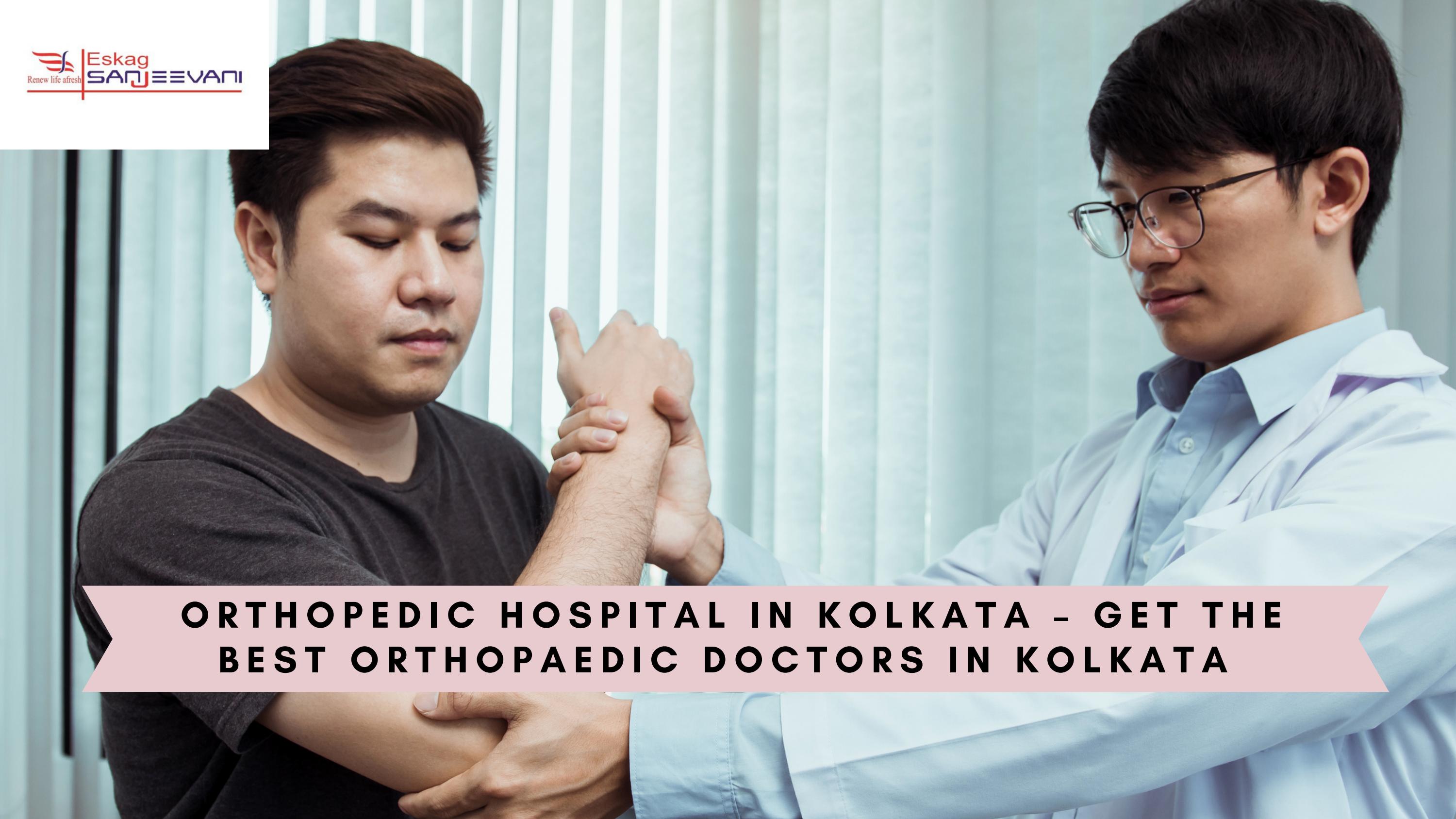 Orthopedic Hospital in Kolkata Get The Best Orthopaedic Doctors in Kolkata by Sanjeev Kumar
