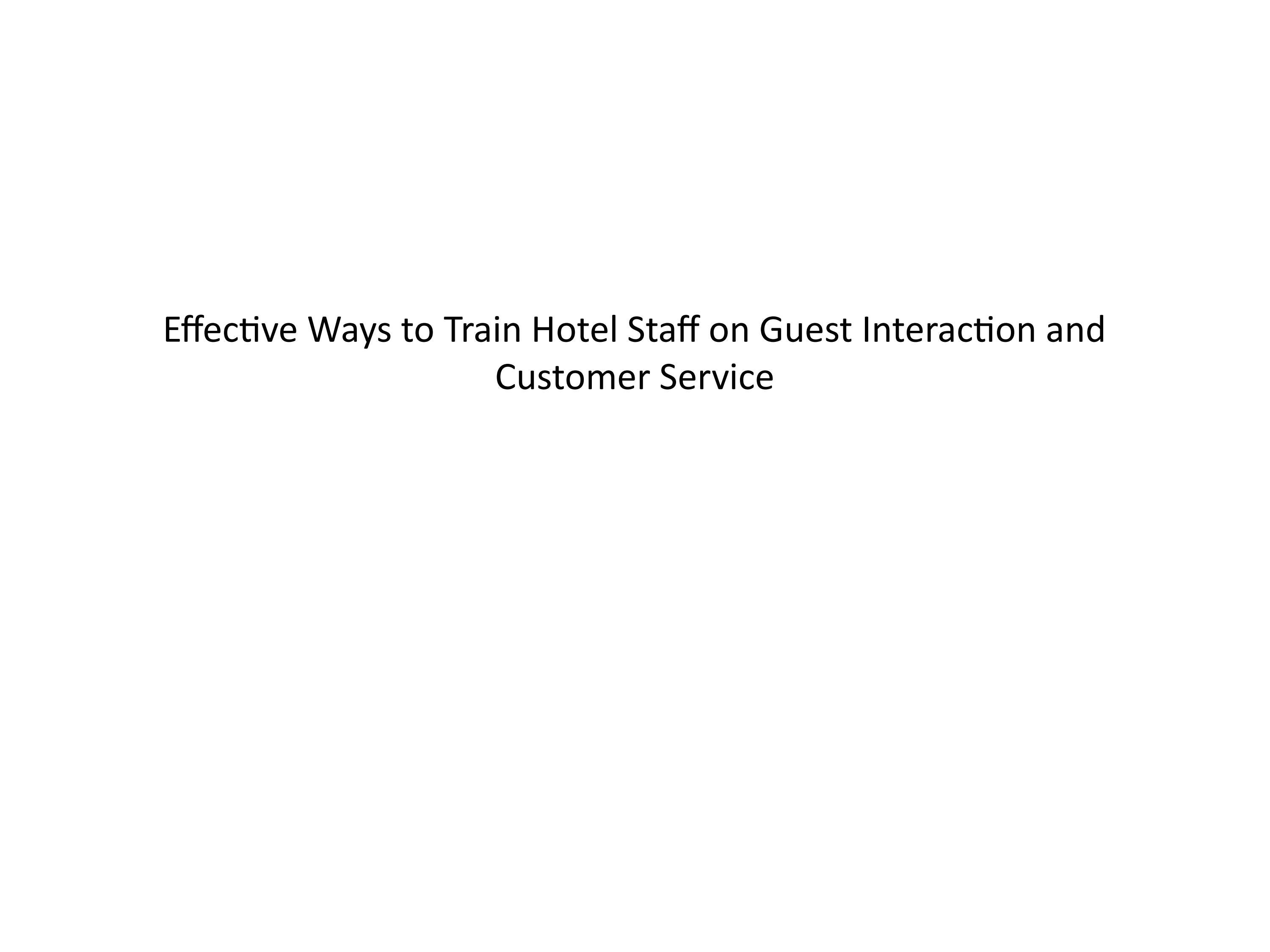 Effective Ways to Train Hotel Staff on Guest Interaction and Customer