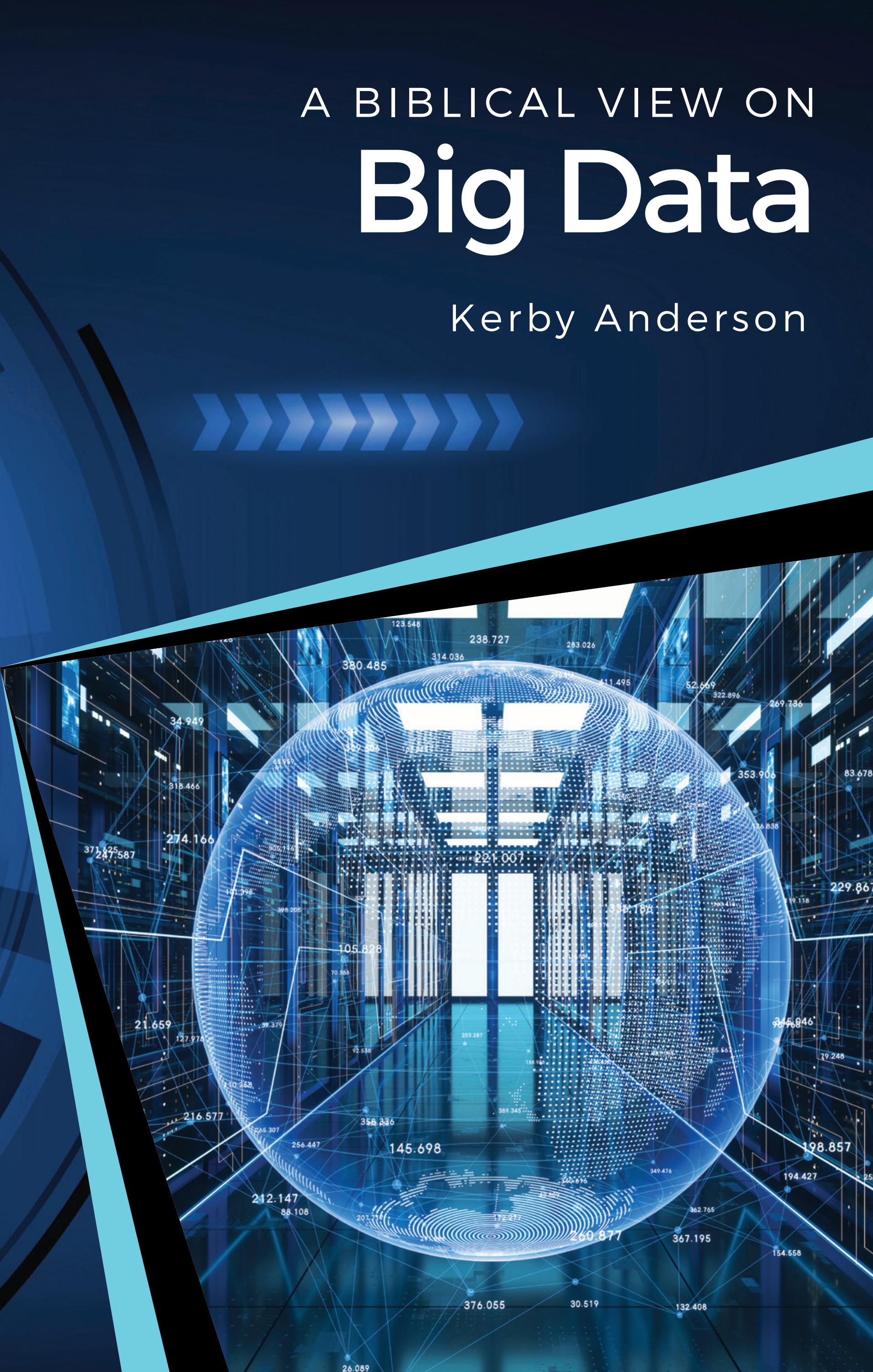 A Biblical View on Big Data by Kerby Anderson by Point of View Ministries Issuu