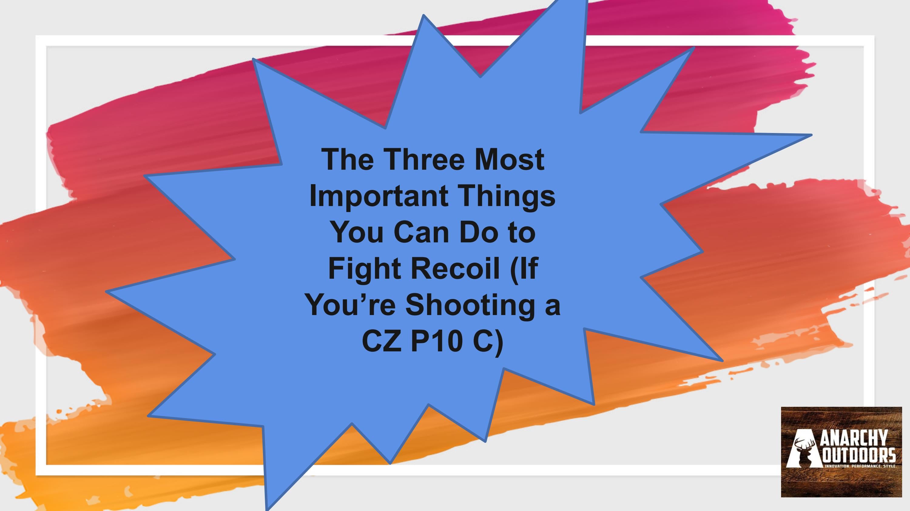 The Three Most Important Things You Can Do to Fight Recoil (If You’re