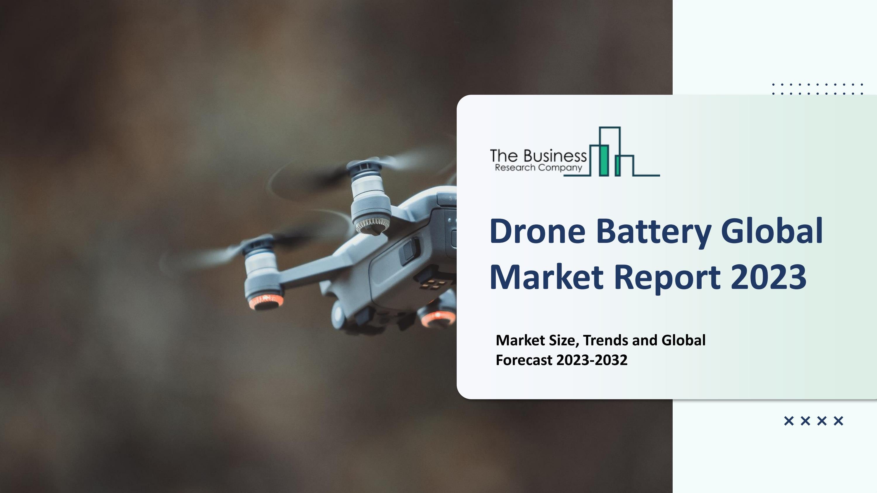 Drone Battery Market 20232032 Outlook, Growth, And Demand by