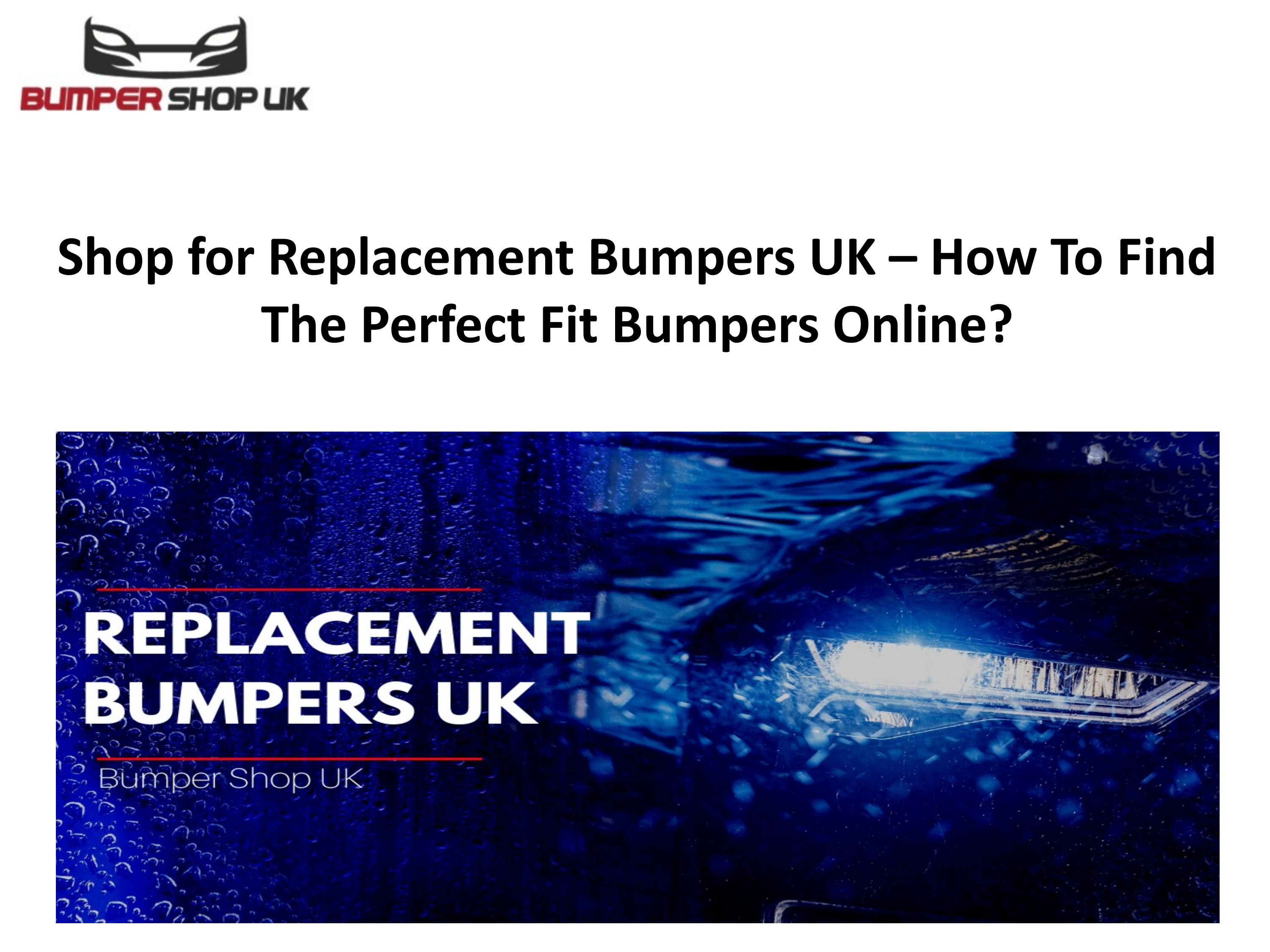 Shop for Replacement Bumpers UK How To Find The Perfect Fit Bumpers