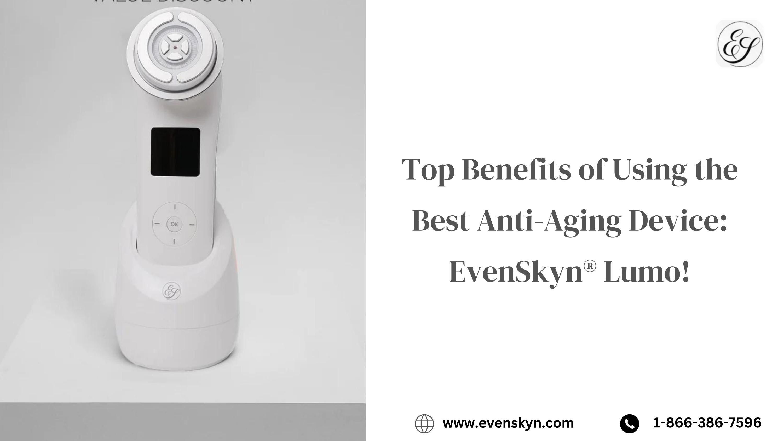 Top Benefits of Using the Best AntiAging Device EvenSkyn® Lumo! by