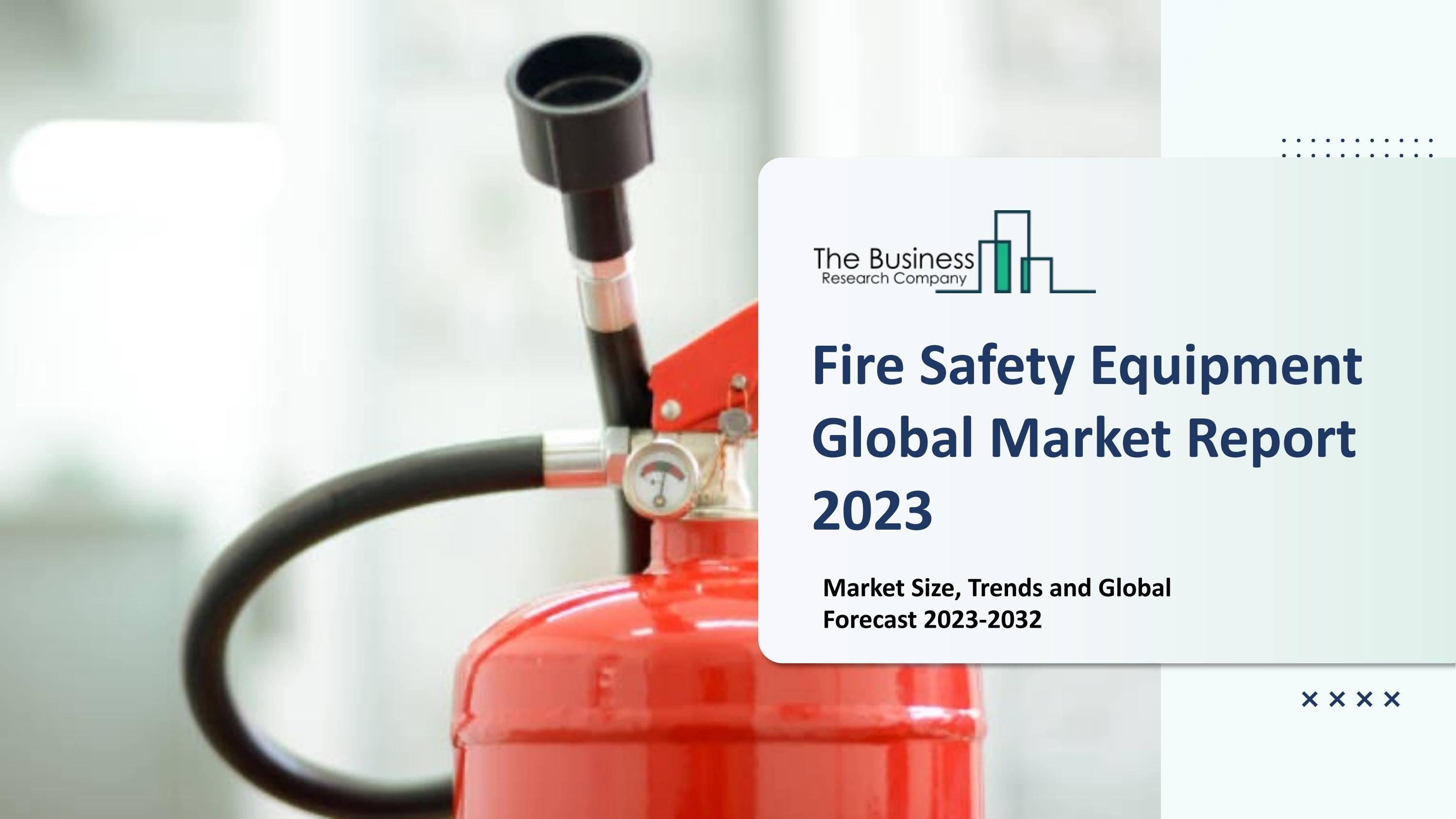 Fire Safety Equipment Market Size, Trends and Global Forecast To 2032