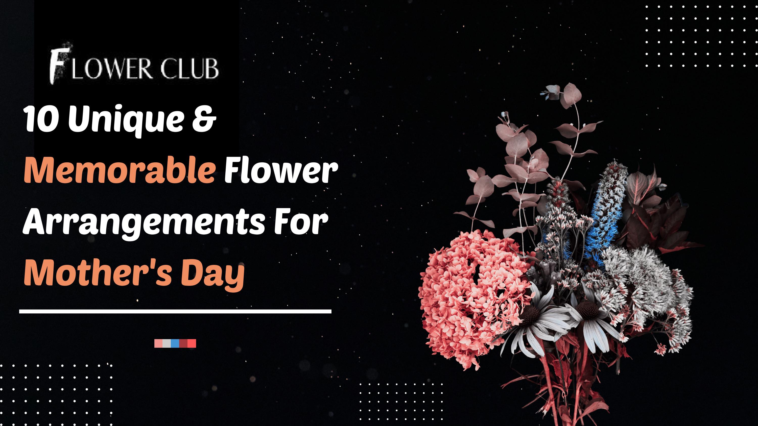 10 Unique & Memorable Flower Arrangements For Mother's Day by Florist ...