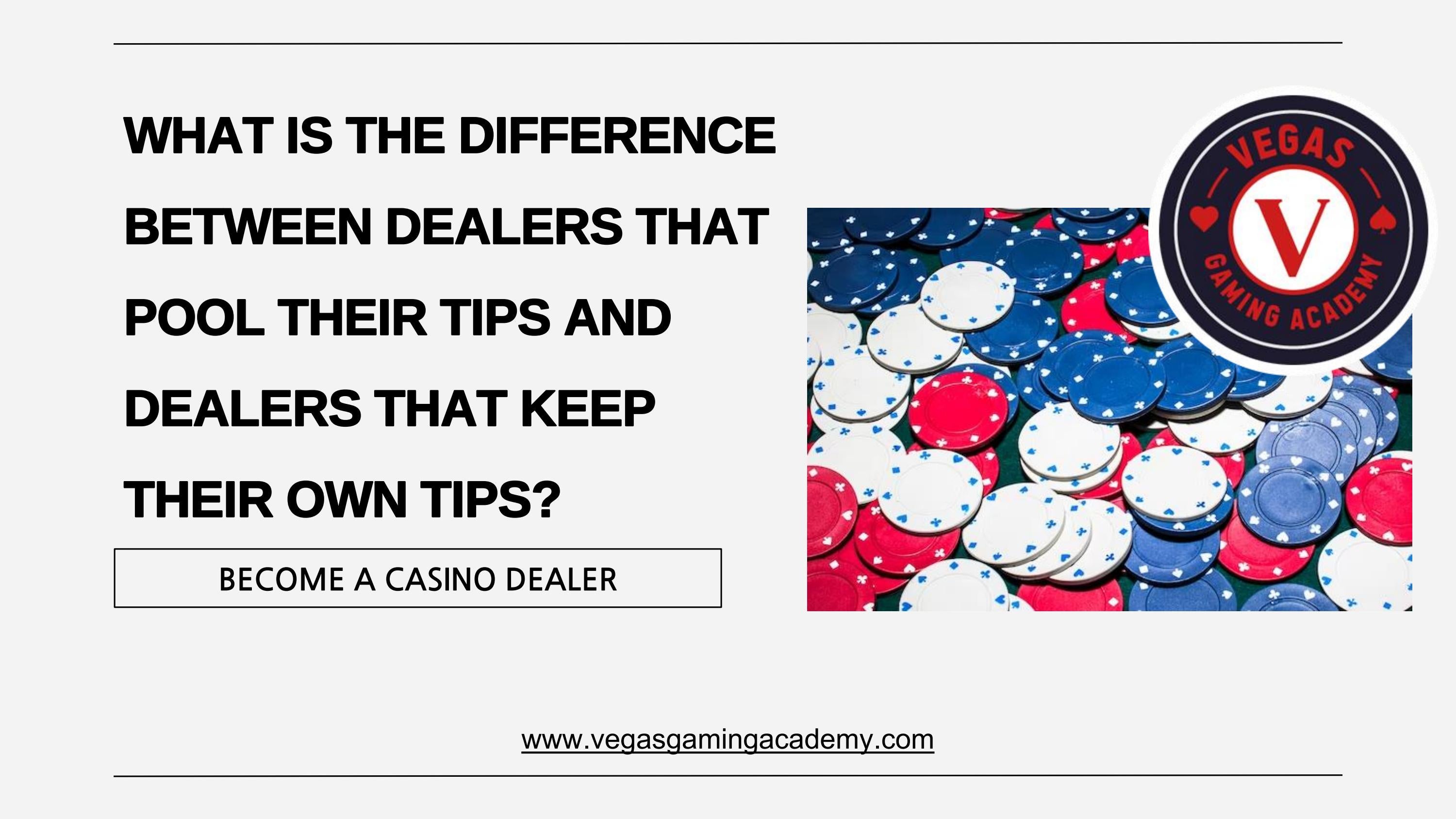 WHAT IS THE DIFFERENCE BETWEEN DEALERS THAT POOL THEIR TIPS AND DEALERS