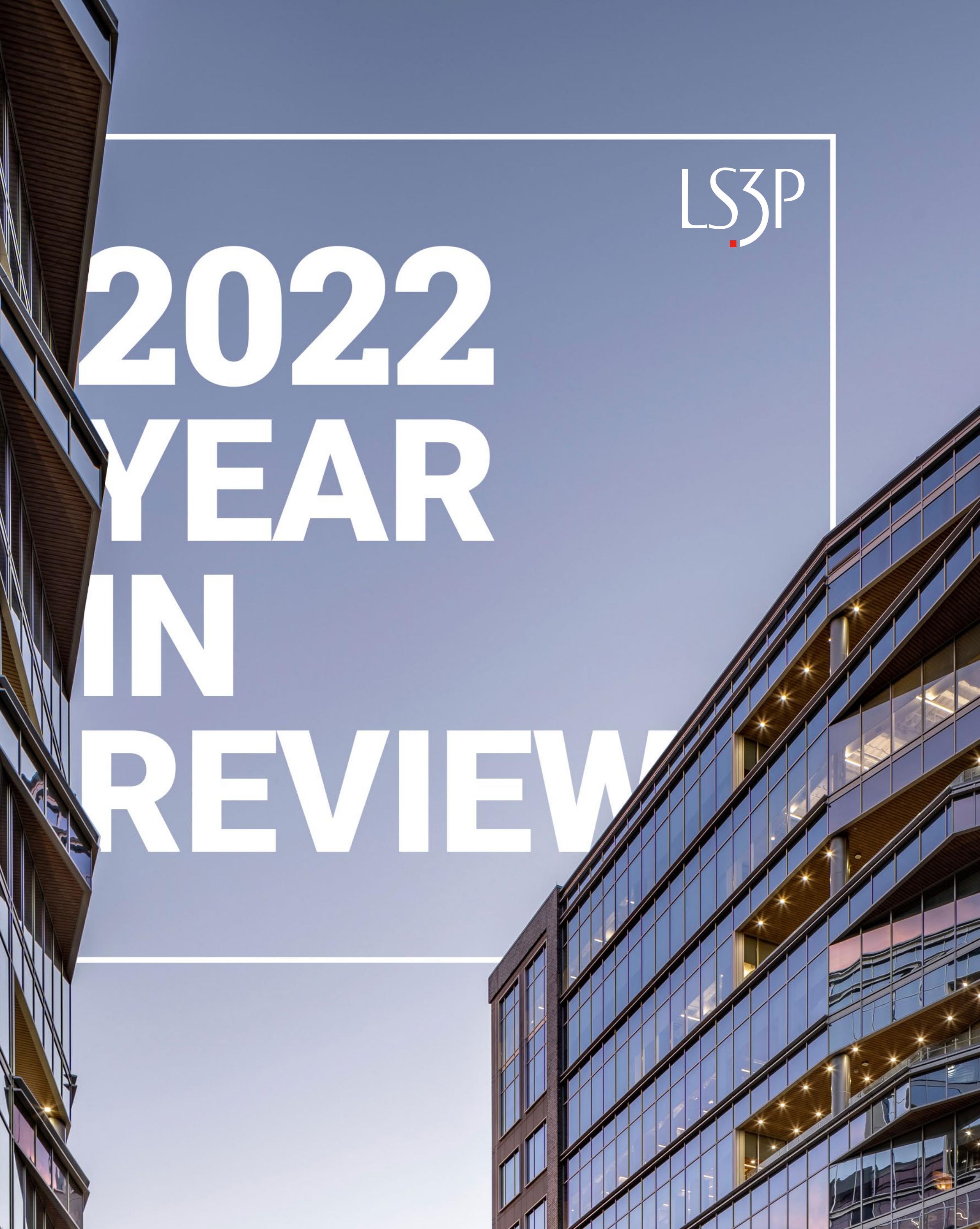 2022 Year in Review by LS3P - Issuu