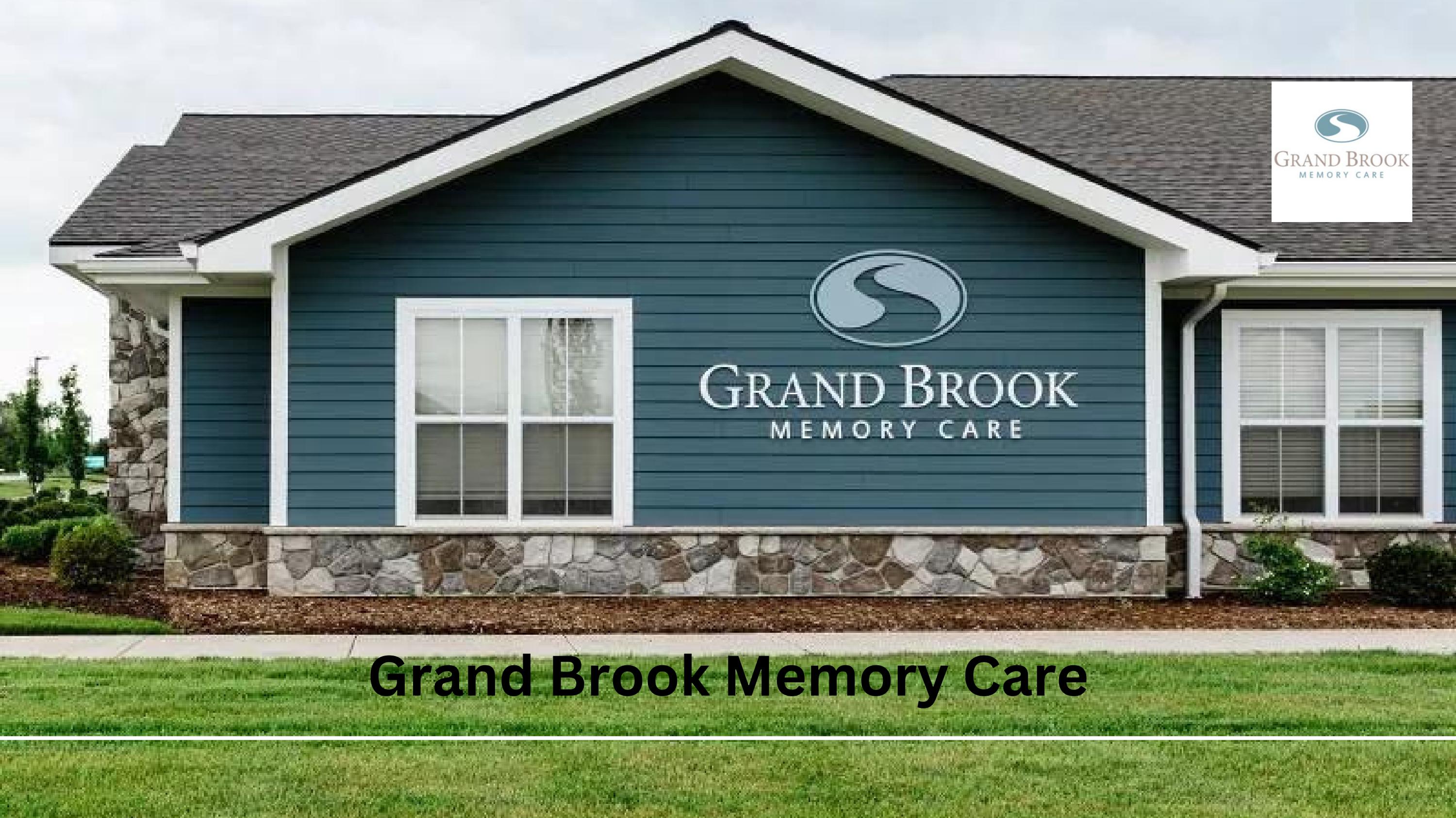 Dementia Homes Near Me by Grand Brook Memory Care Issuu