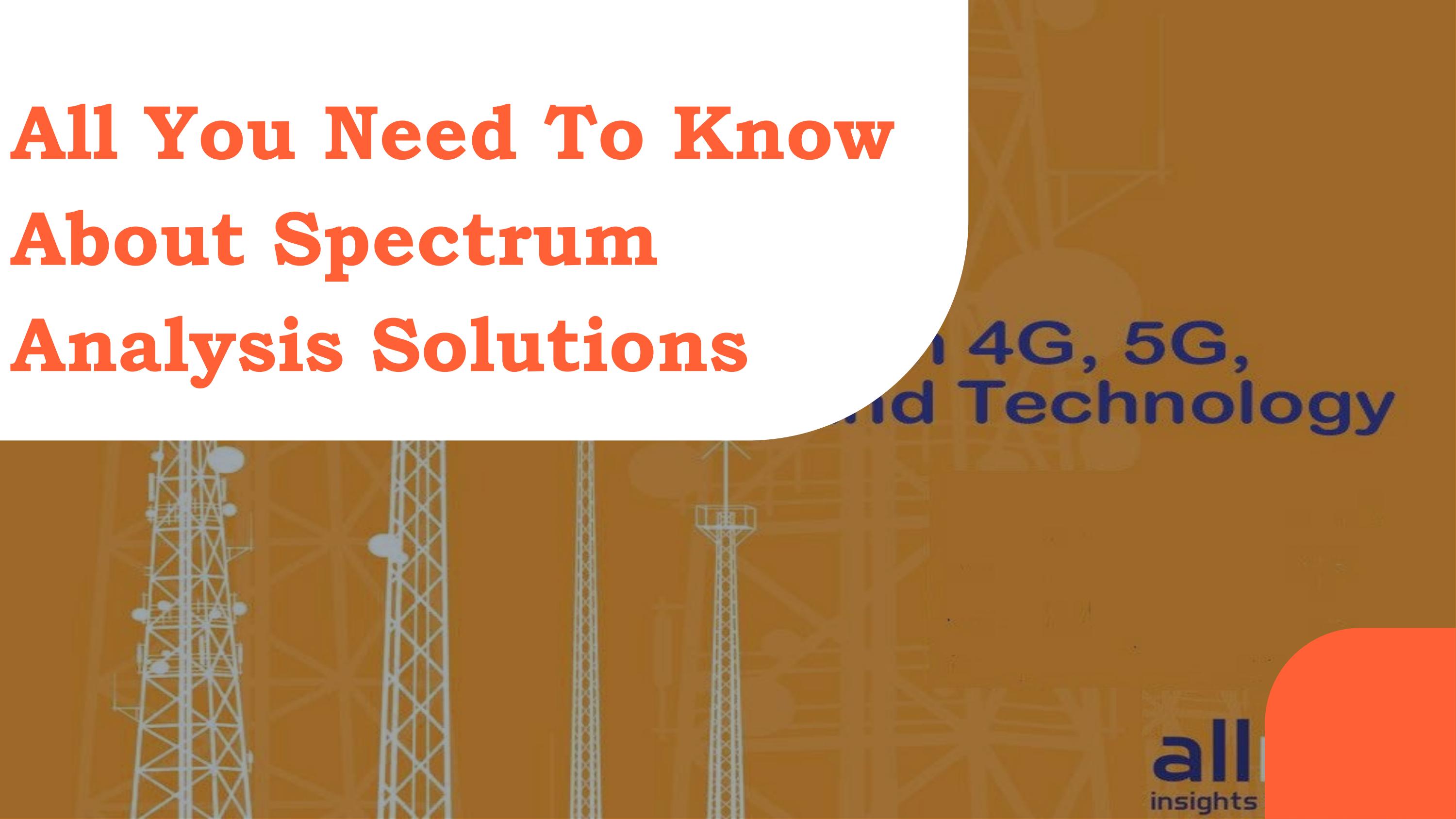 All You Need To Know About Spectrum Analysis Solutions by Spektrum