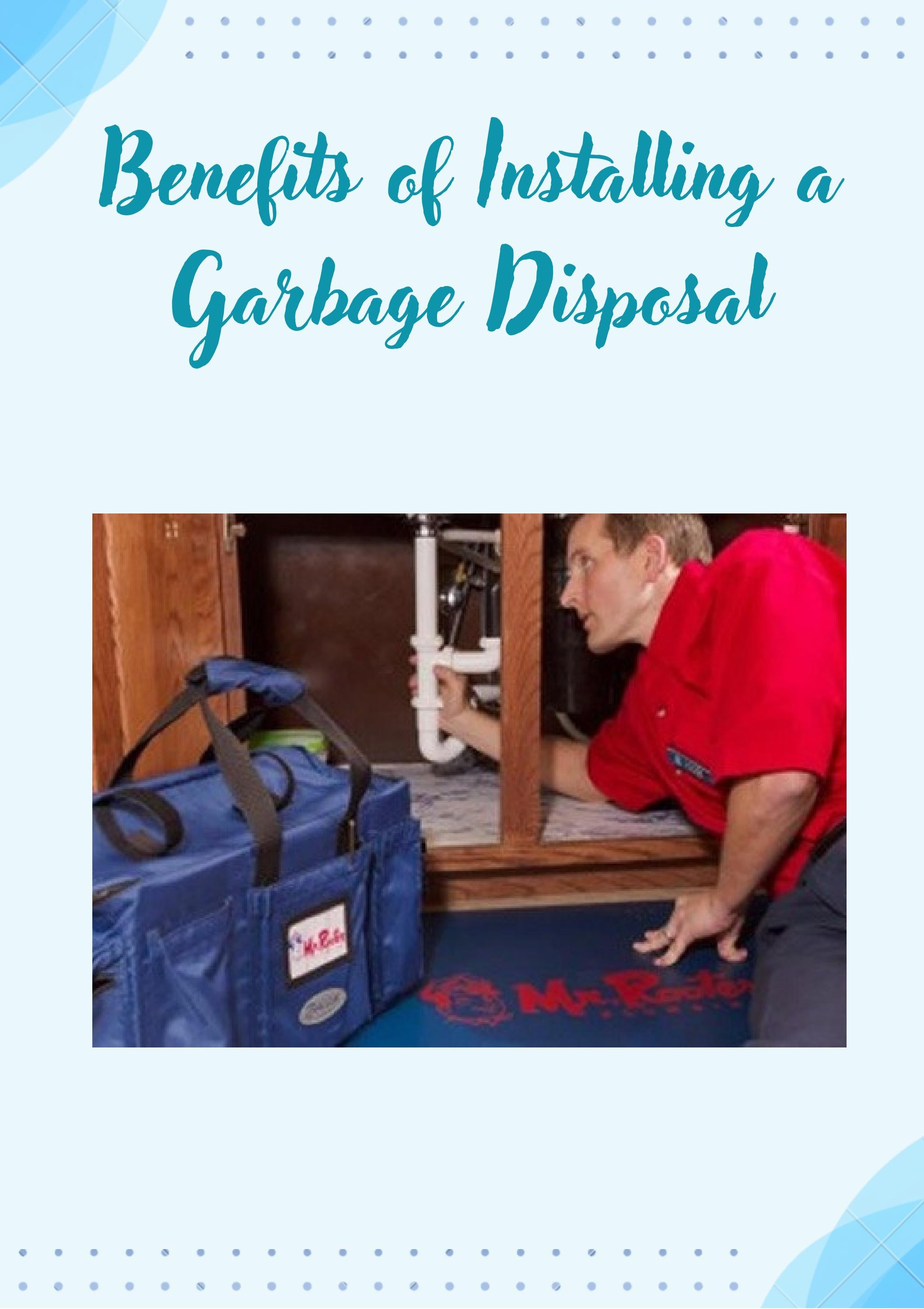 Benefits of Installing a Garbage Disposal by Mr. Rooter Plumbing of