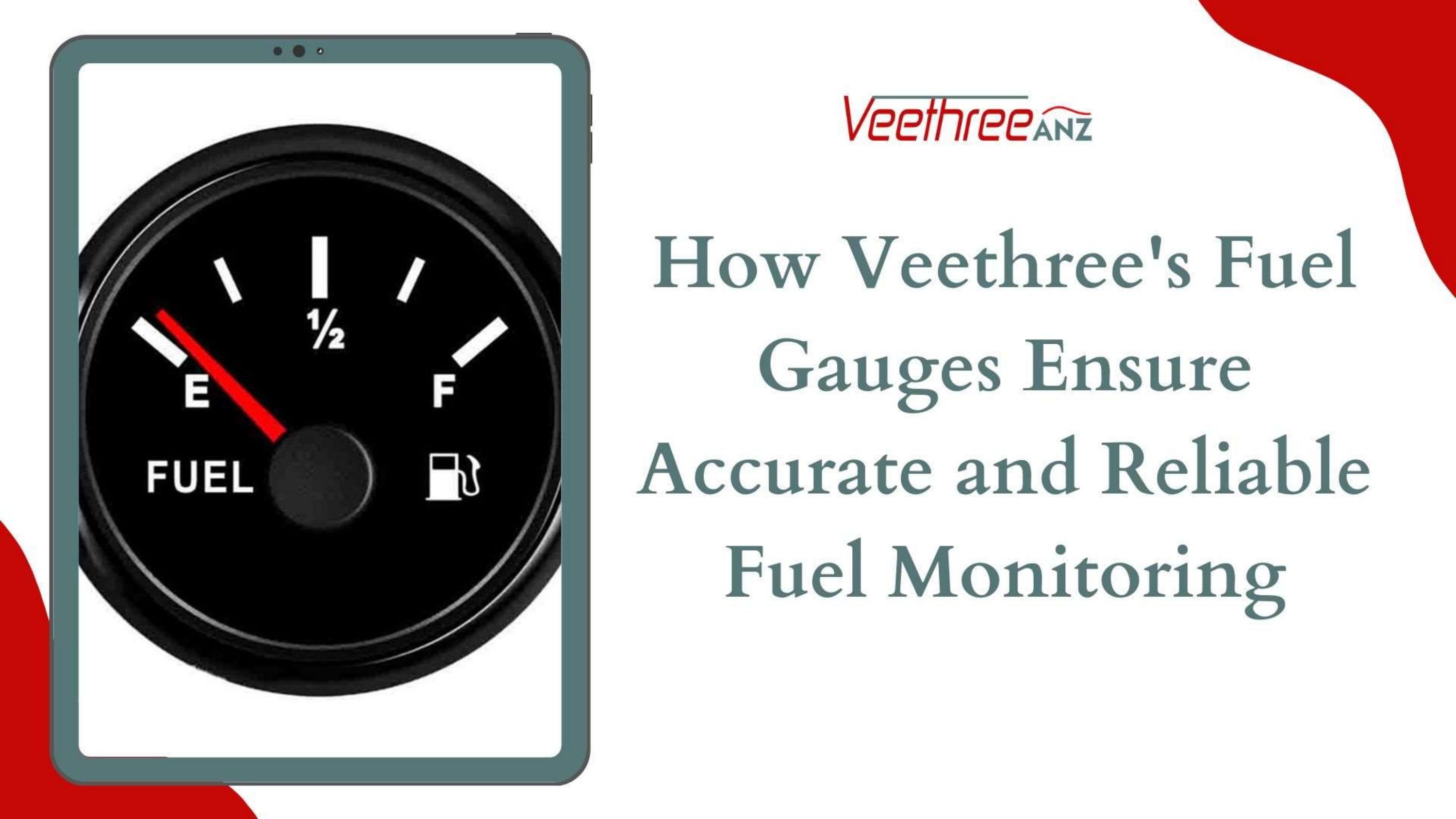 How Veethree's Fuel Gauges Ensure Accurate and Reliable Fuel Monitoring by Veethree ANZ Ltd Issuu