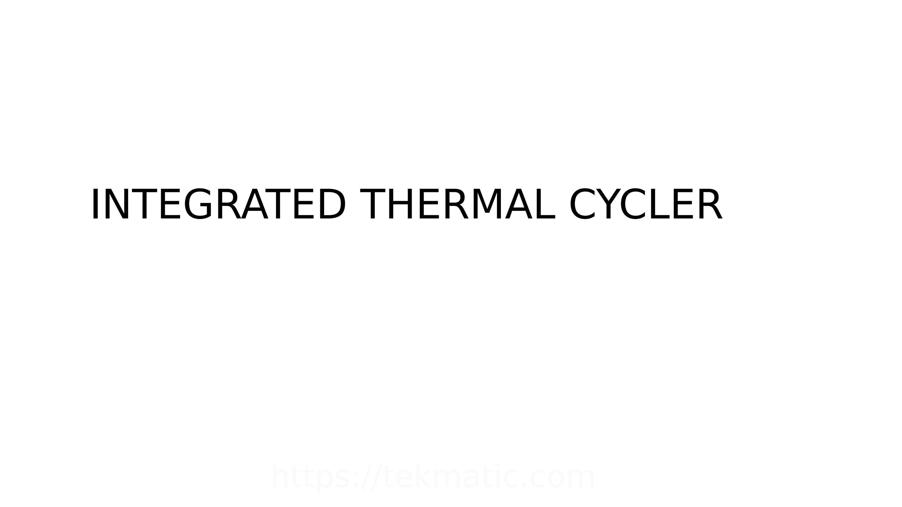 Integrated Thermal Cycler by tekmaticusa Issuu