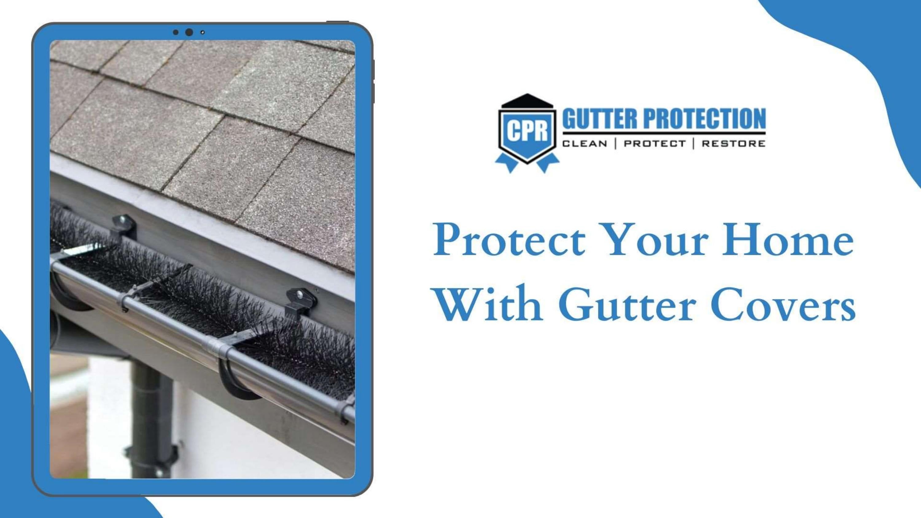 Protect Your Home With Gutter Covers by CPR Gutter Protection Issuu