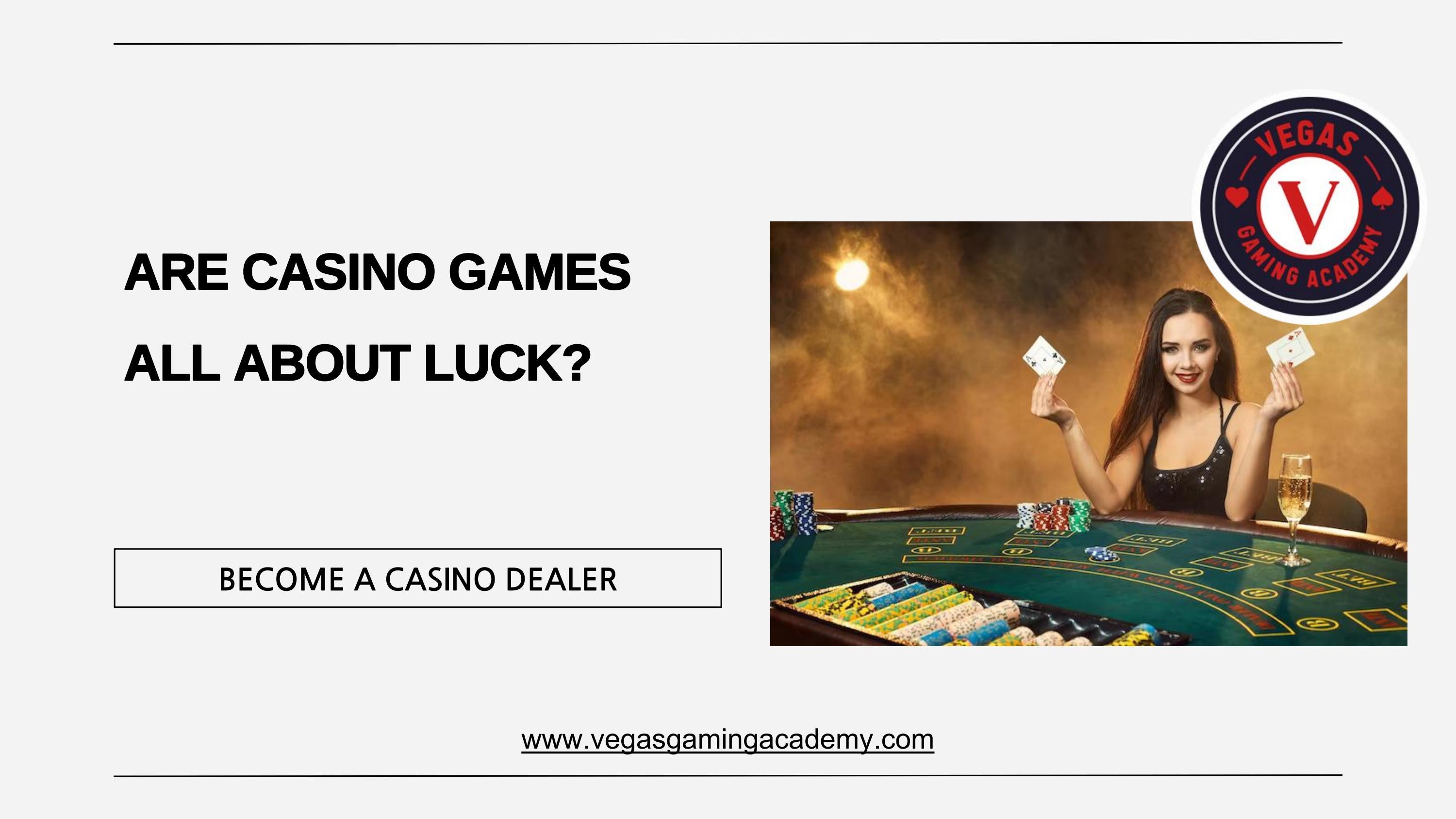 ARE CASINO GAMES ALL ABOUT LUCK? by Vegas Gaming Academy Issuu
