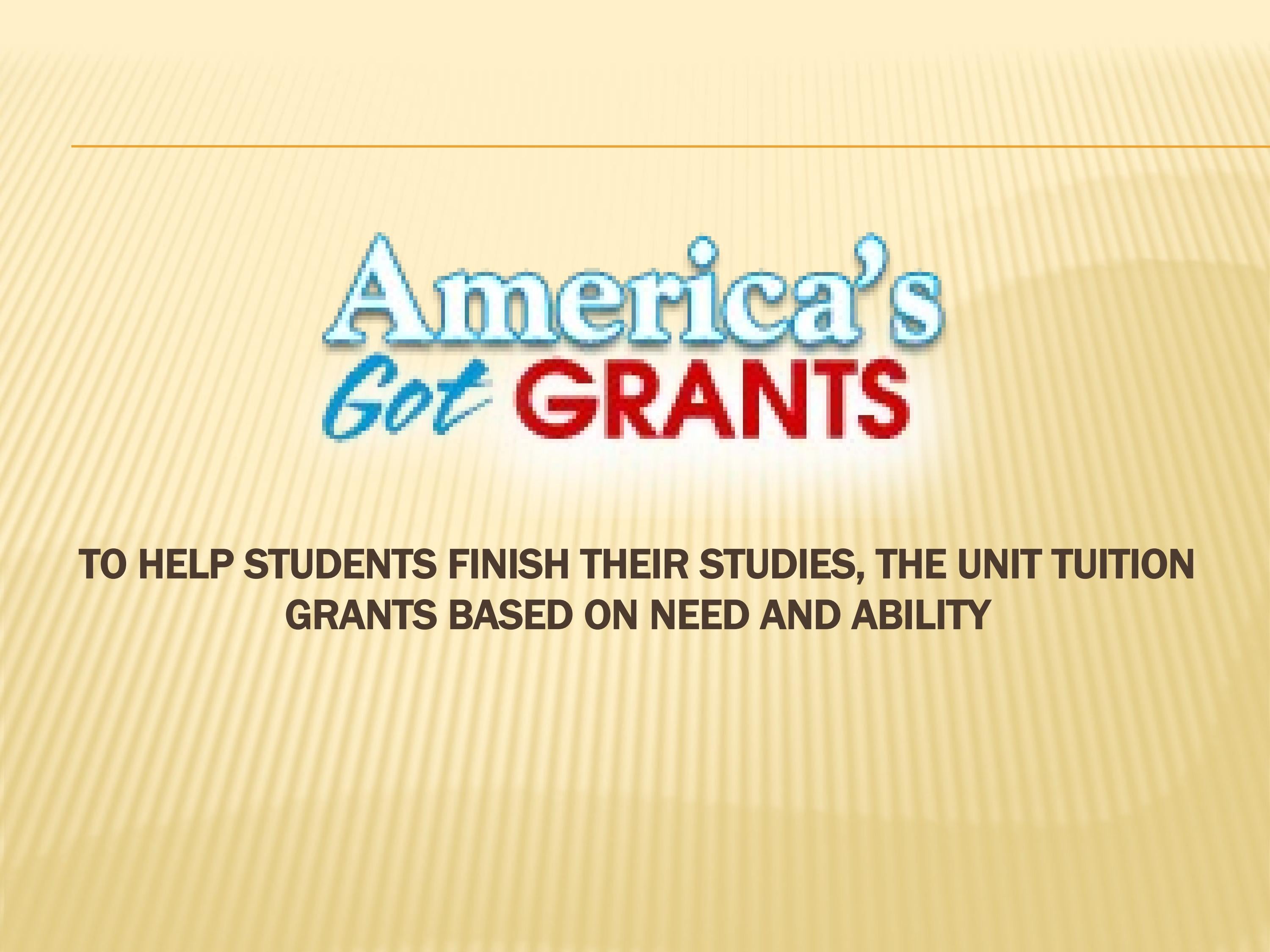 To Help Students Finish Their Studies, The Unit Tuition Grants Based On Need And Ability by