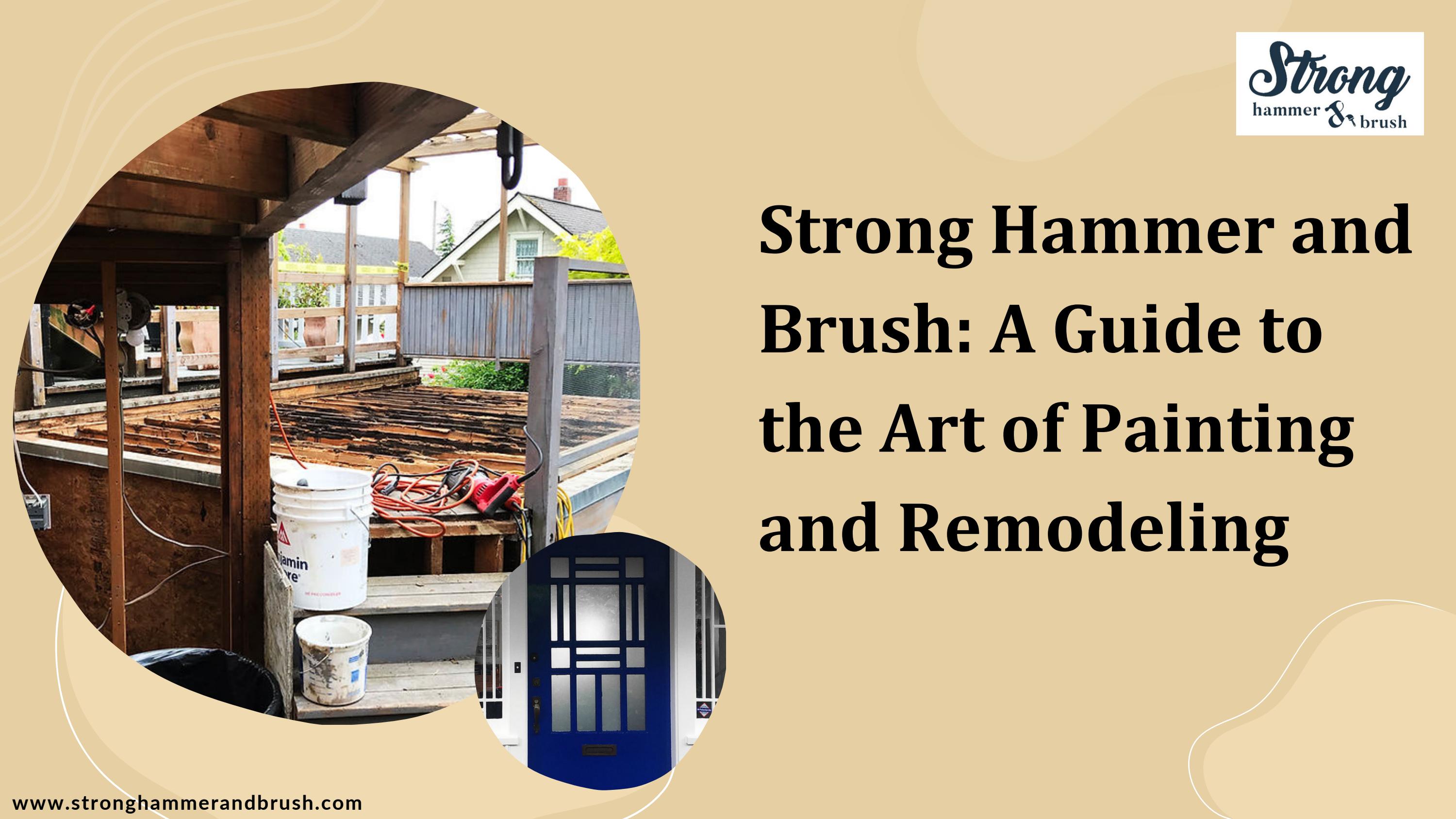 Strong Hammer and Brush A Guide to the Art of Painting and Remodeling