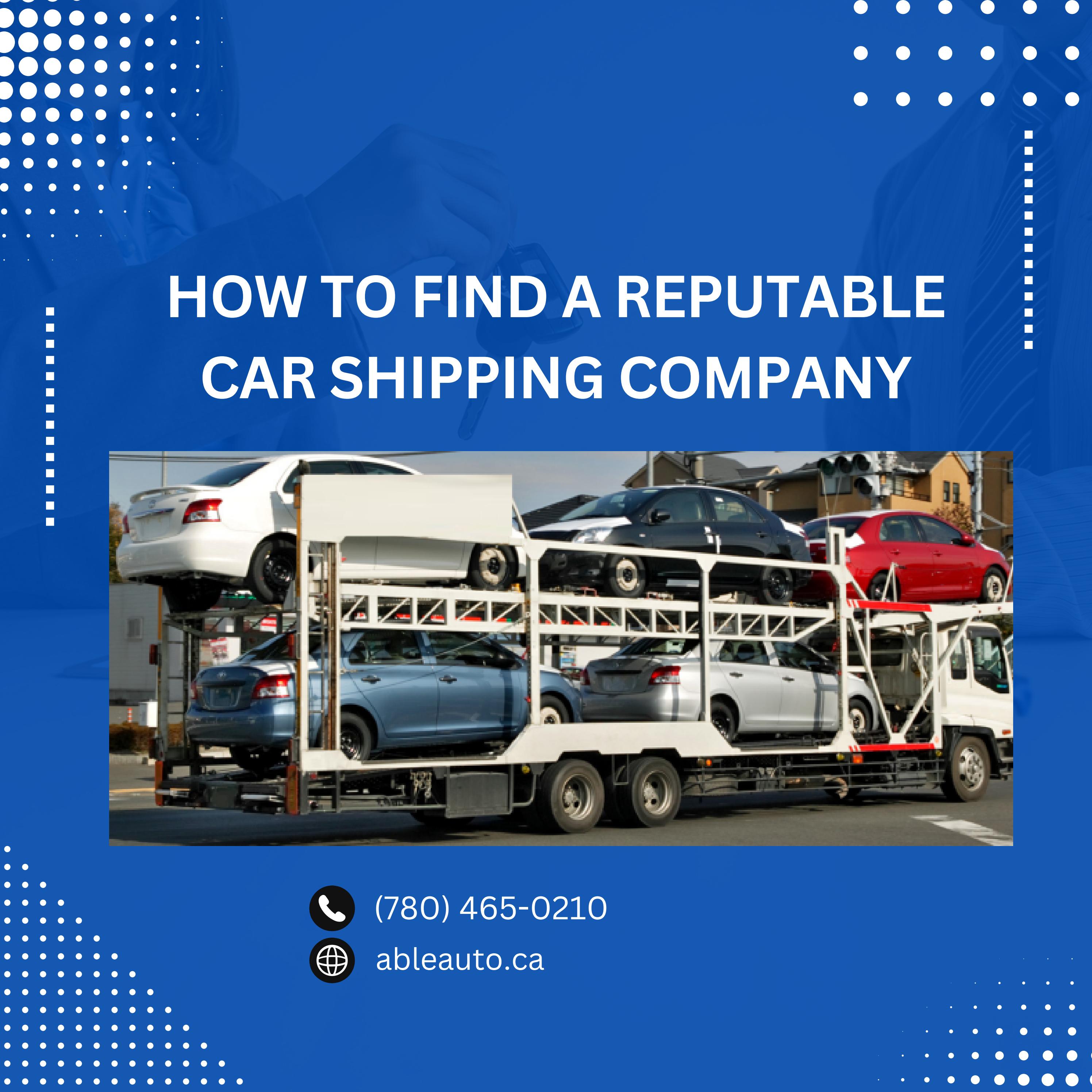 How to Find a Reputable Car Shipping Company by Able Auto Issuu