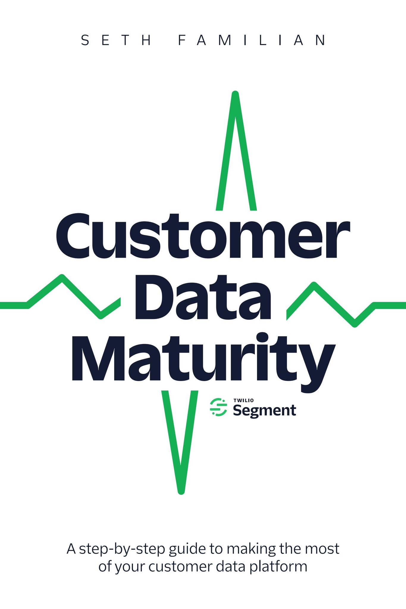 Customer Data Maturity: A step-by-step guide to making the most of your  customer data platform by Seth Familian - Issuu