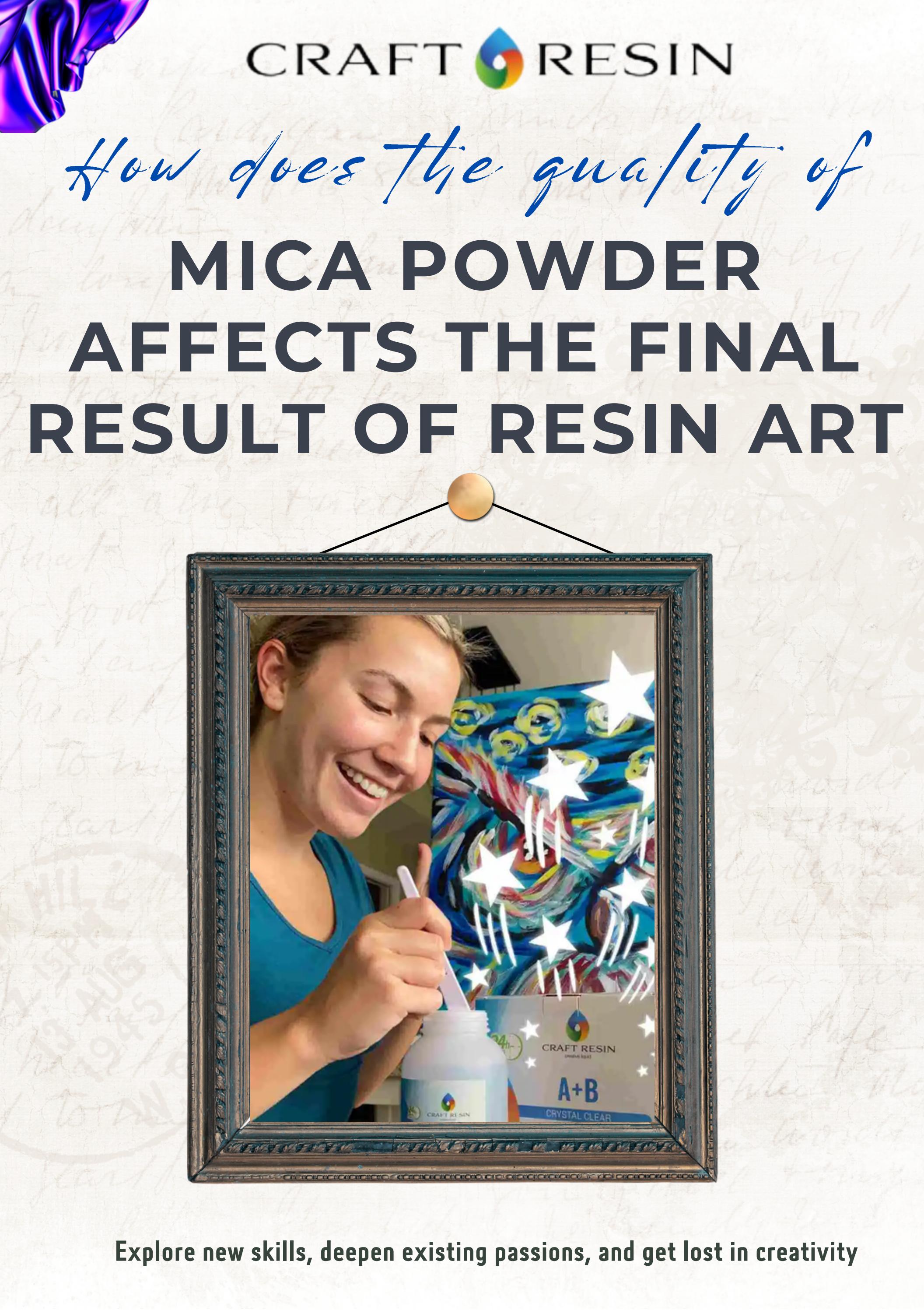 How Does The Quality of Mica Powder Affects The Final Result of Resin Art by Craft Resin Issuu