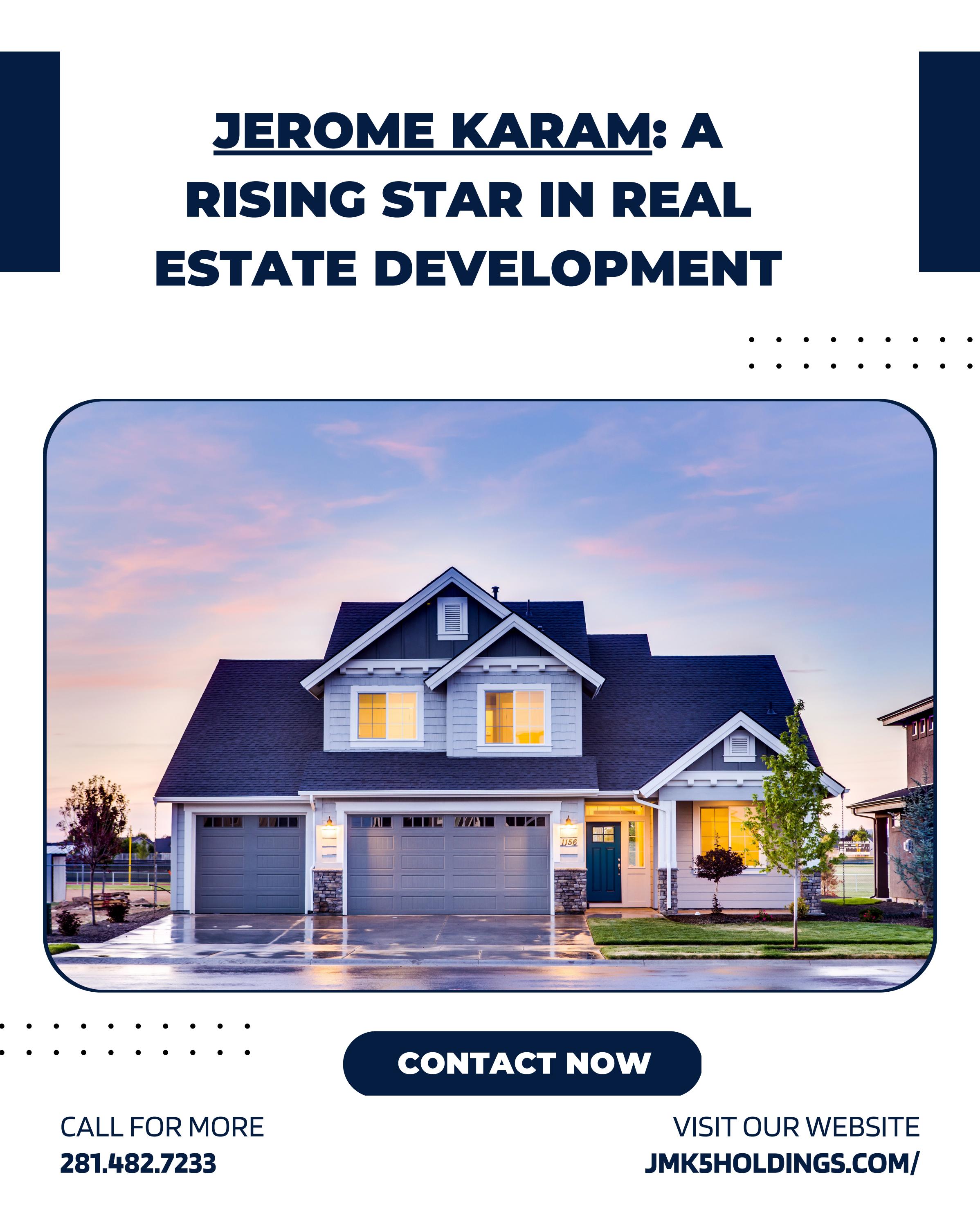 Jerome Karam A Rising Star in Real Estate Development by Jerome Karam