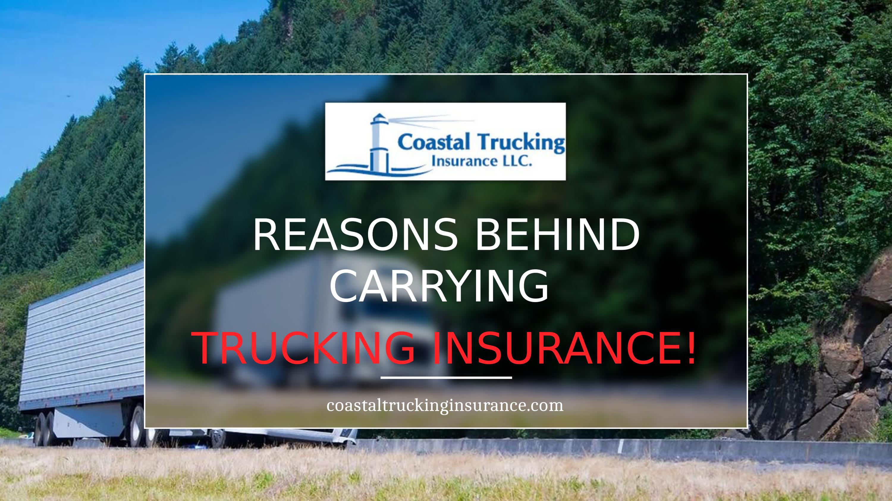 Reasons Behind Carrying Trucking Insurance! by Coastal Trucking
