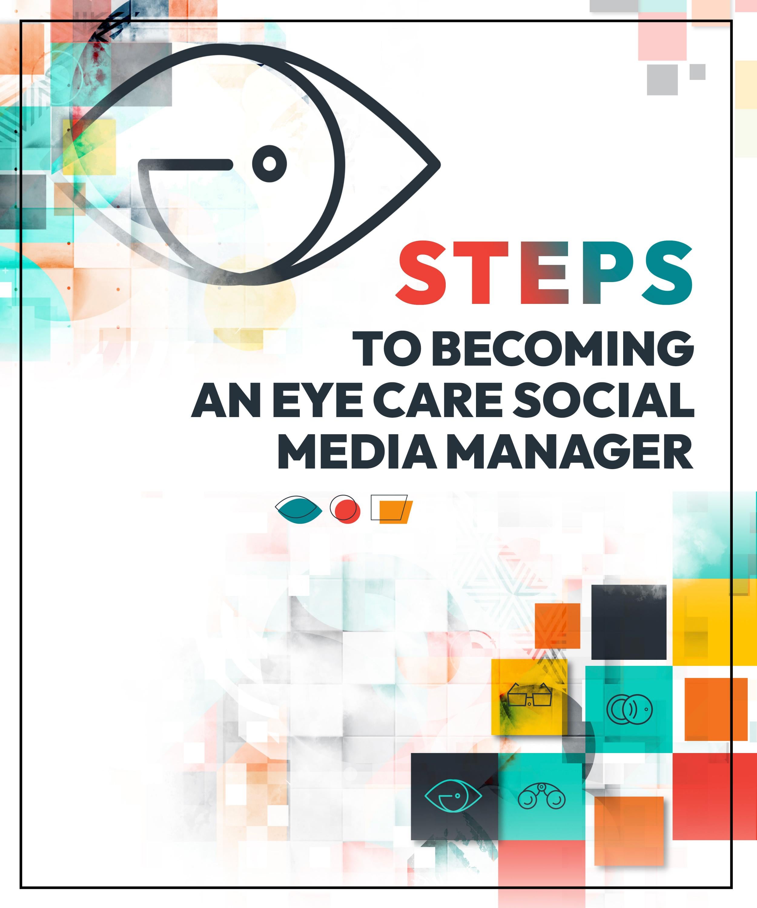 Steps to an Eye Care Social Media Manager by Marketing4ECPs Issuu