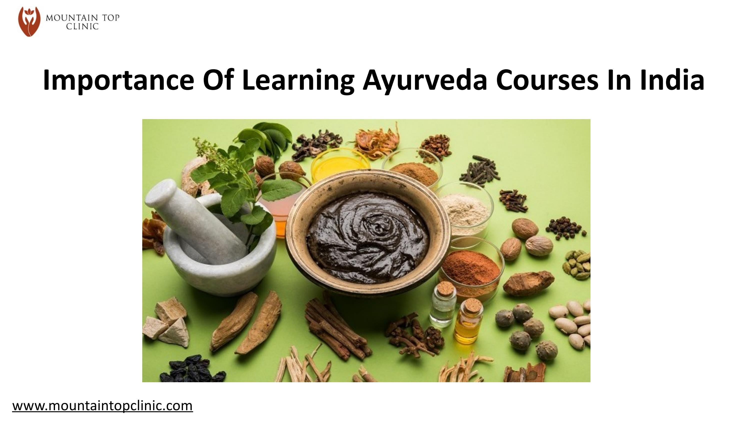 Importance Of Learning Ayurveda Courses In India by Mountaintopclinic
