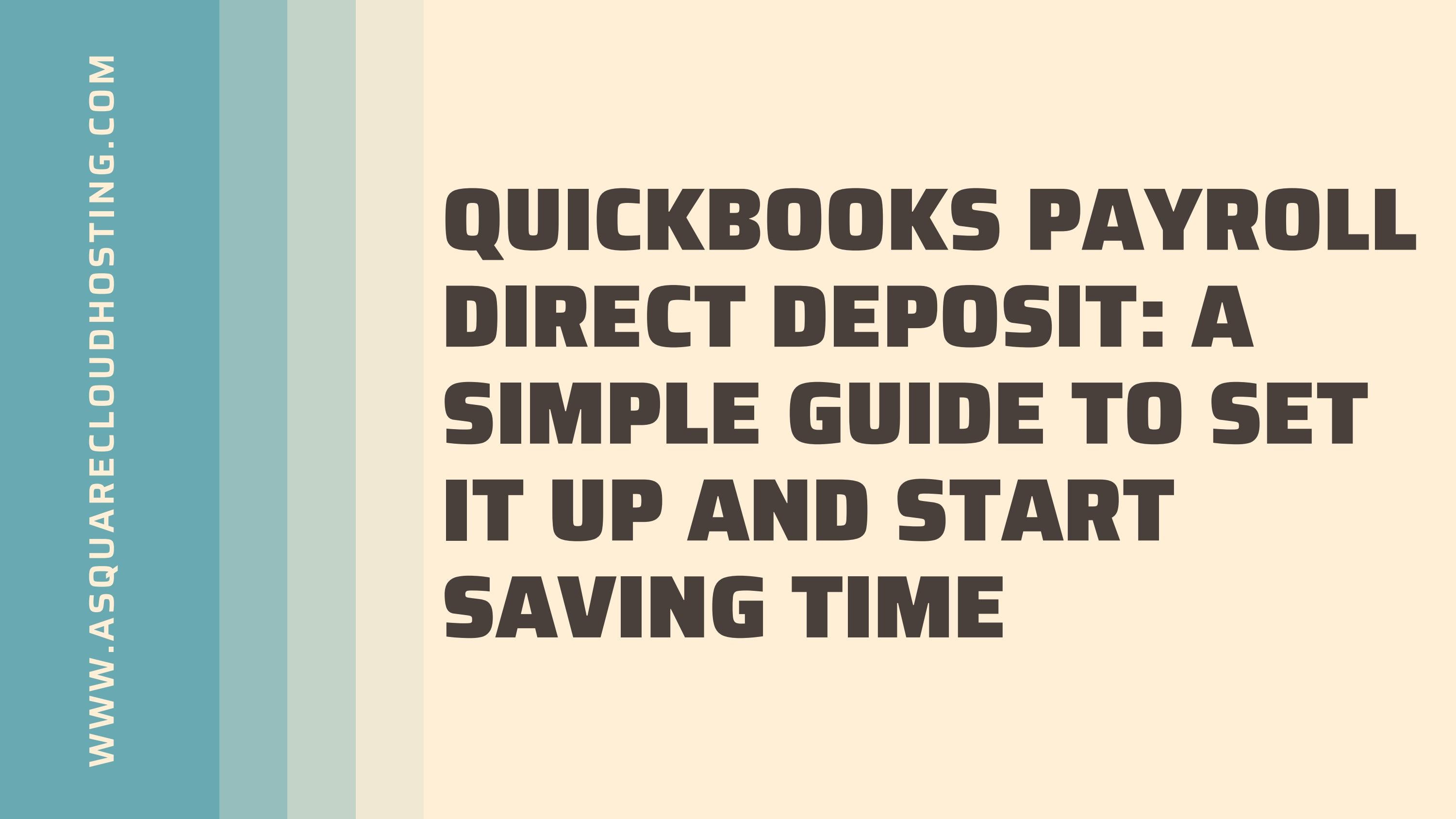 QuickBooks Payroll Direct Deposit A Simple Guide to Set It Up and Start