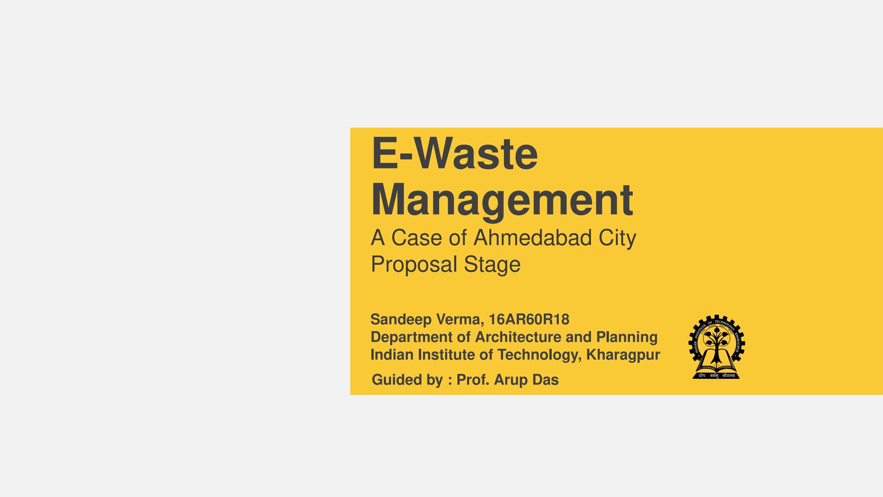 E Waste Management A Case of Ahmedabad City (Proposal) by Sandeep