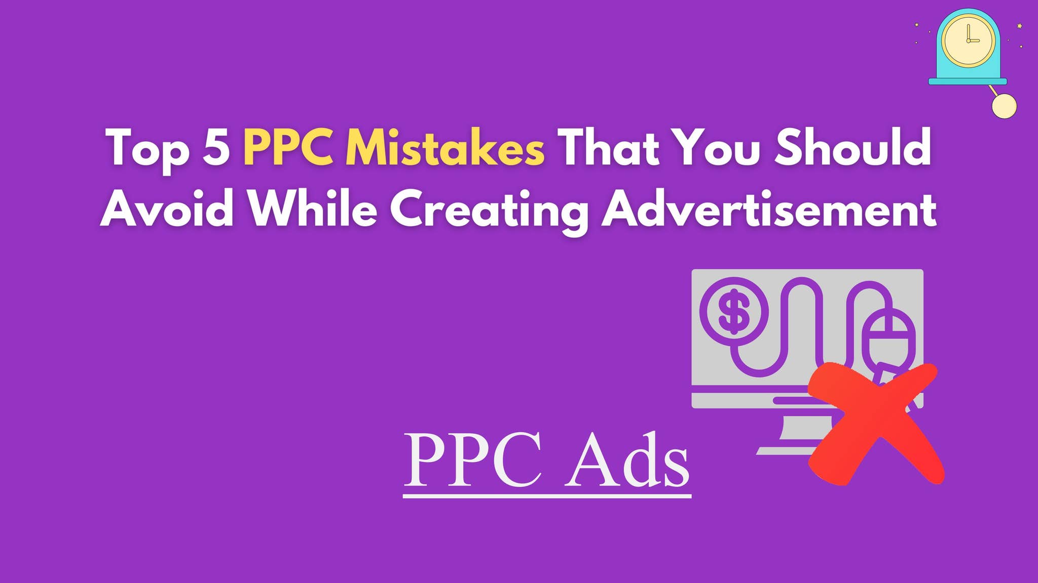 Top 5 PPC Mistakes That You Should Avoid While Creating Advertisement ...