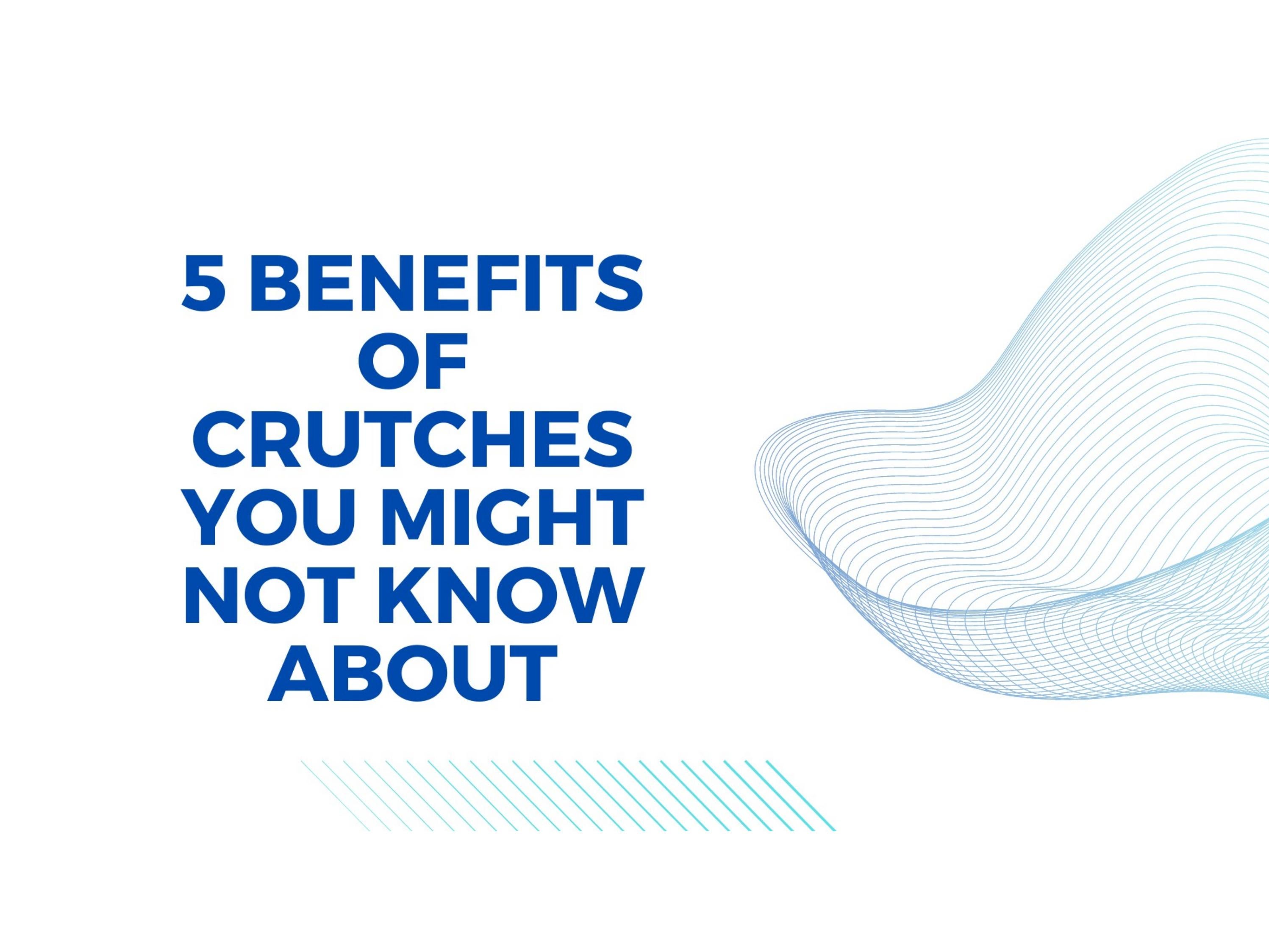 5 Benefits of Crutches You Might Not Know About by Smart Crutches Pty