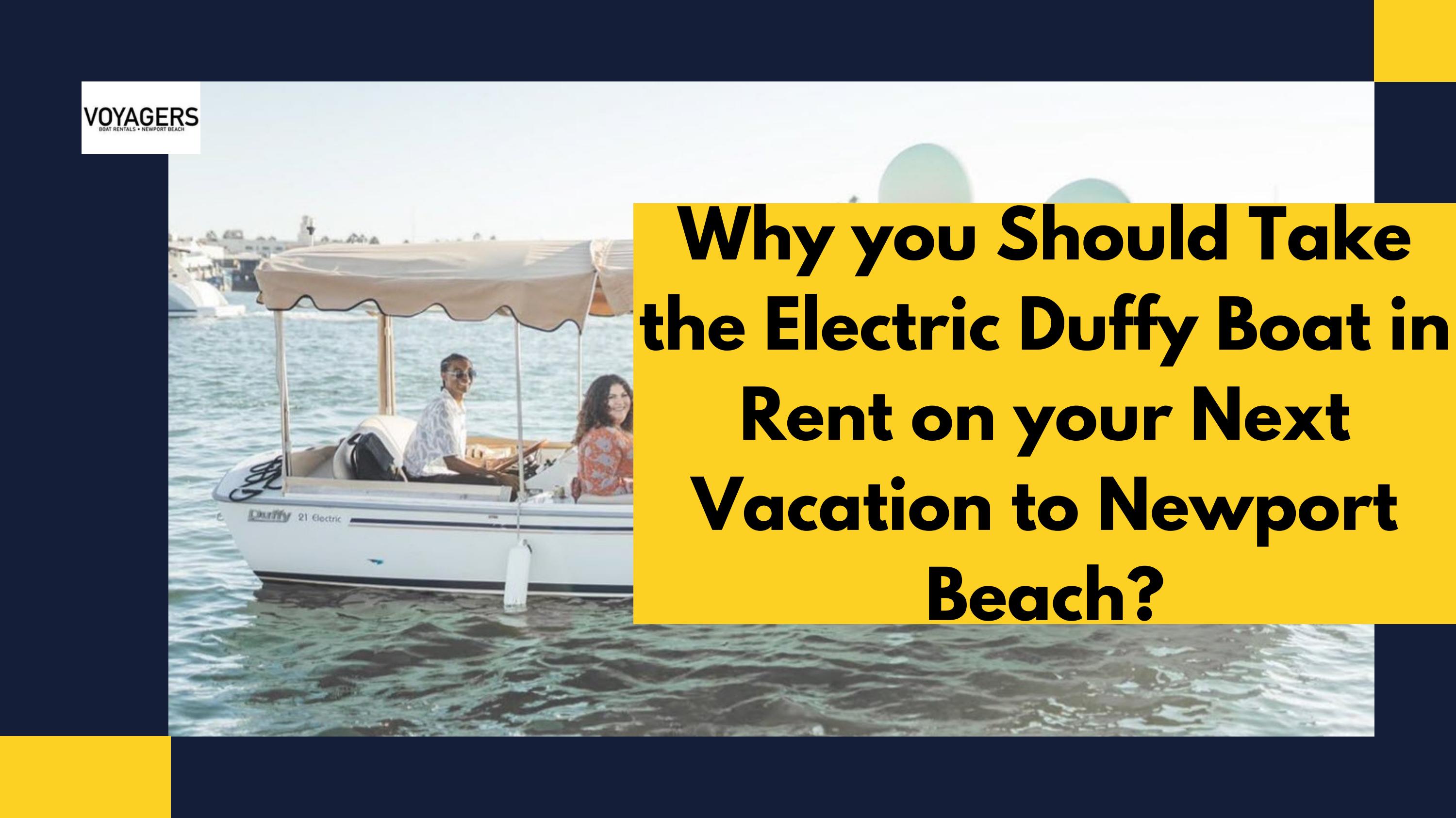 Why you Should Take the Electric Duffy Boat in Rent on your Next