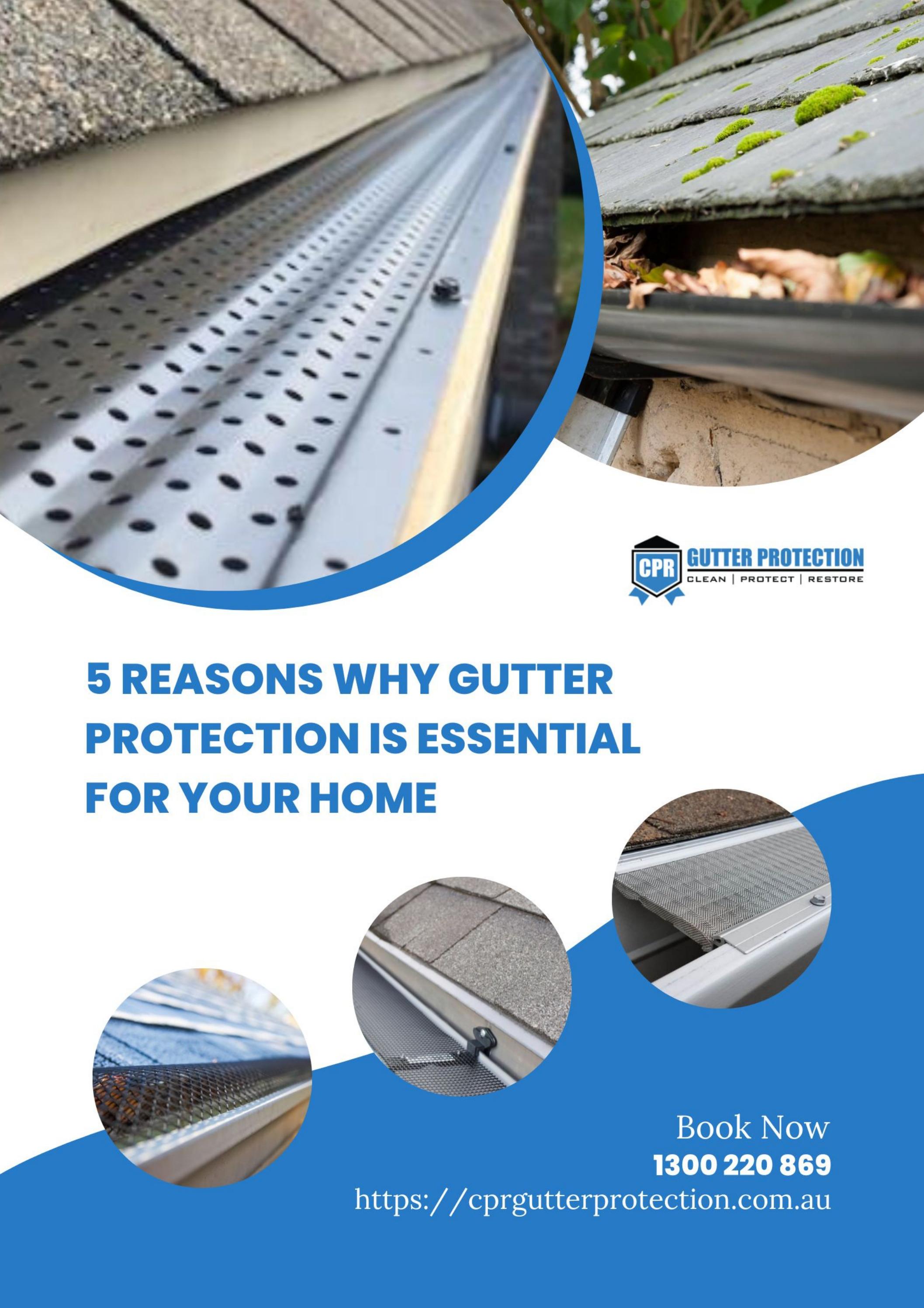 5 Reasons Why Gutter Protection is Essential for Your Home by CPR