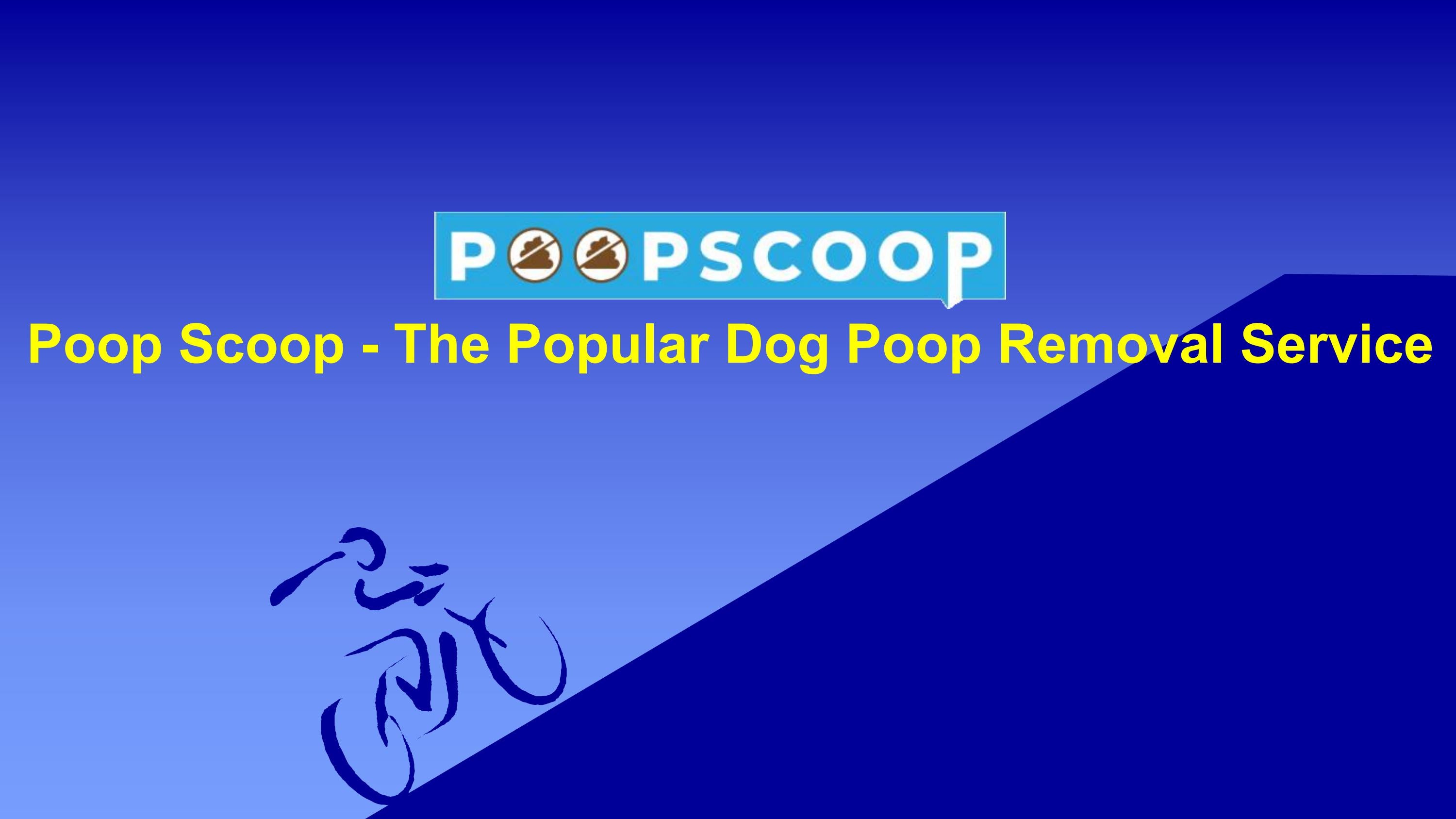 Poop Scoop The Popular Dog Poop Removal Service by Poop Scoop Issuu