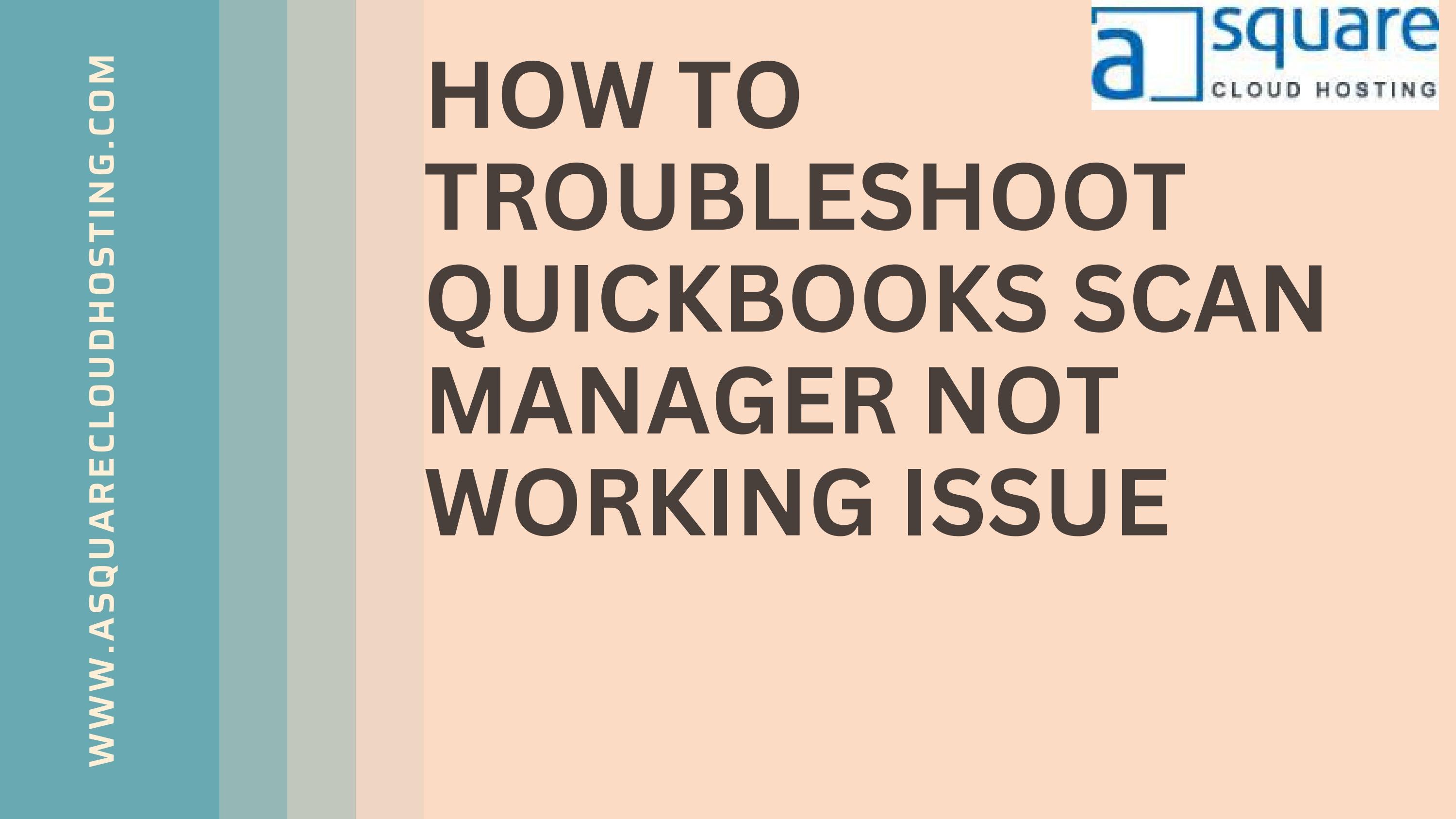 How to Troubleshoot QuickBooks Scan Manager Not Working Issue by