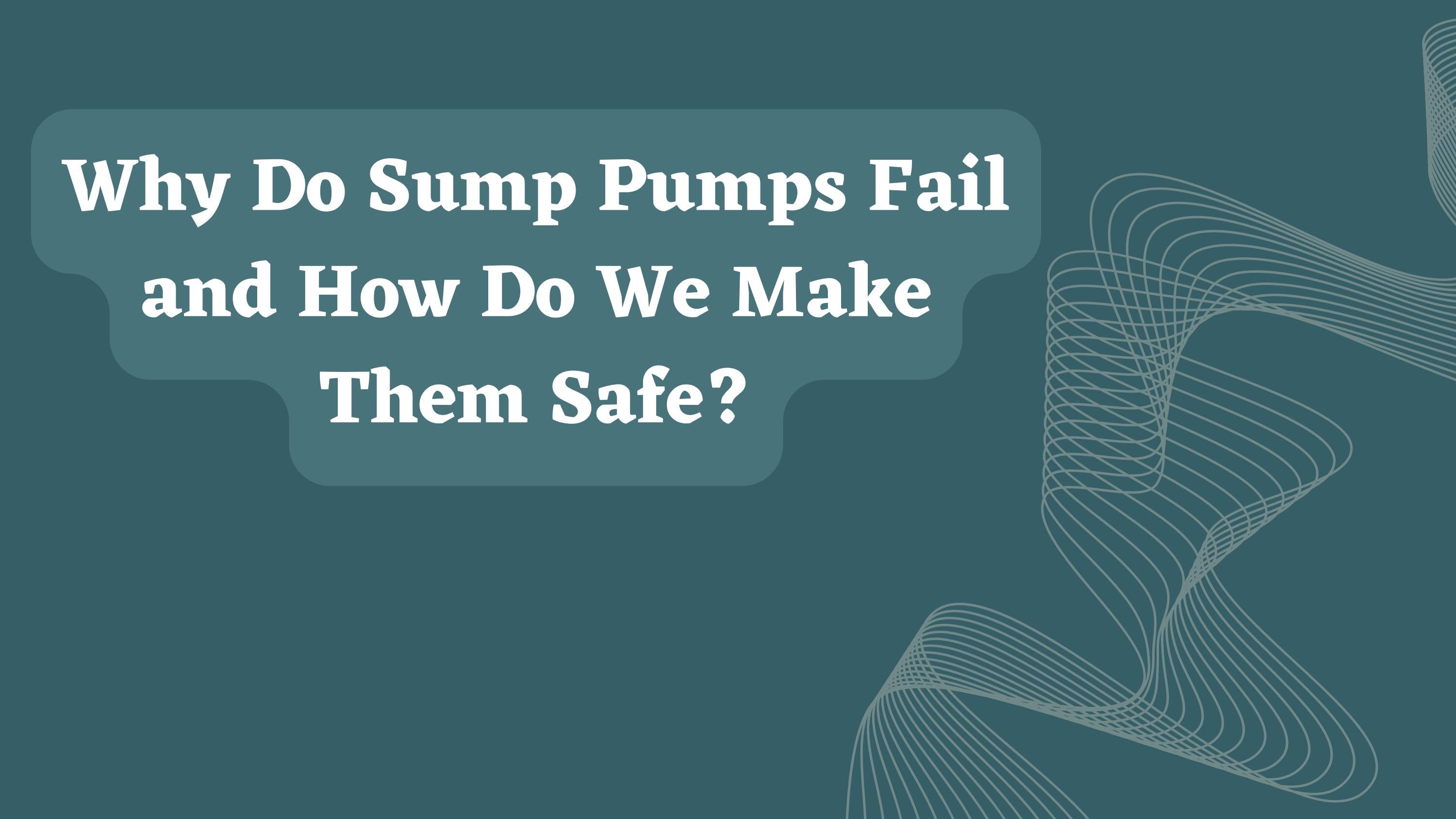 Why Do Sump Pumps Fail and How Do We Make Them Safe by Jim Gardner Construction Inc Issuu