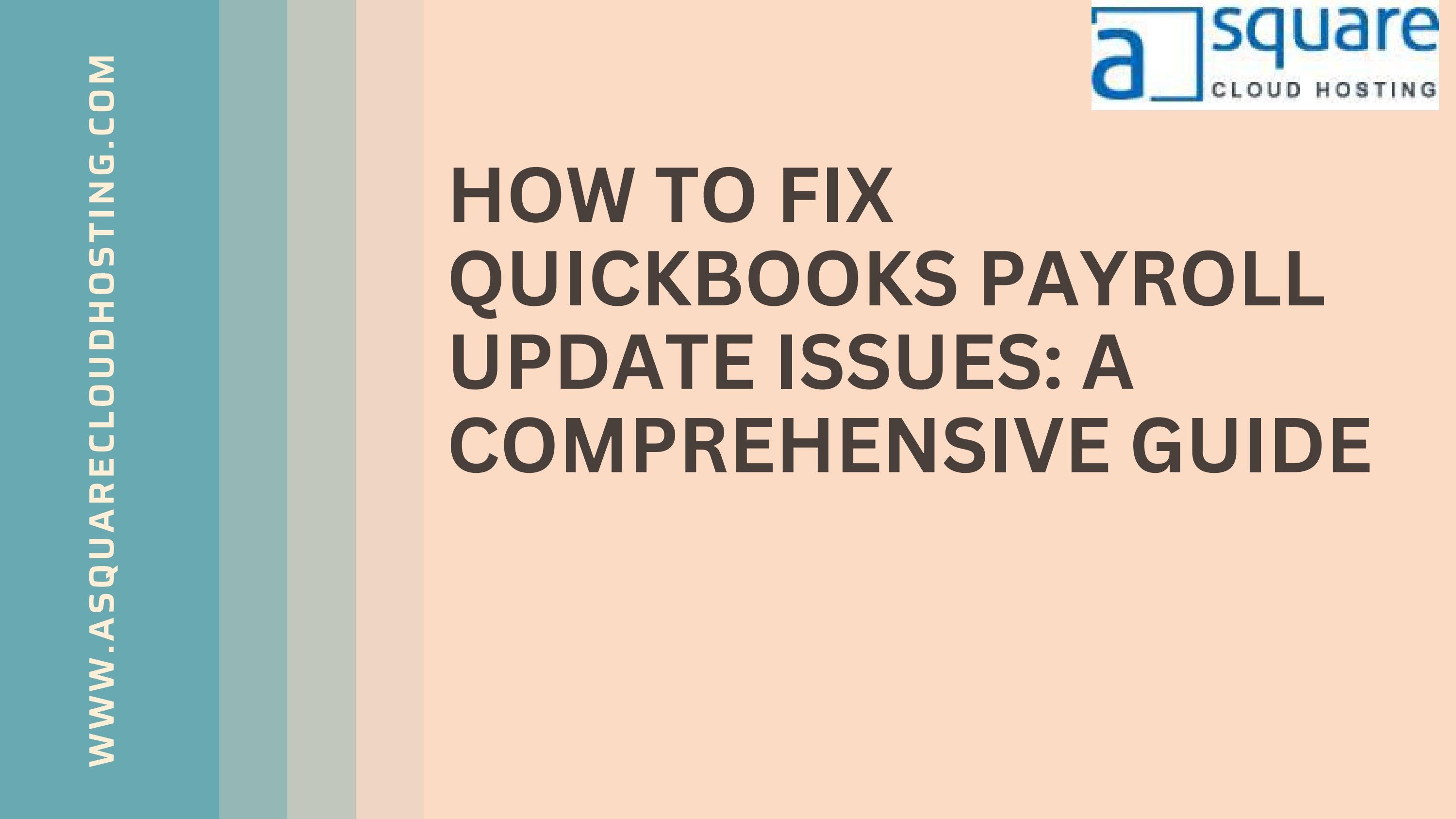 How to Fix QuickBooks Payroll Update Issues A Comprehensive Guide by