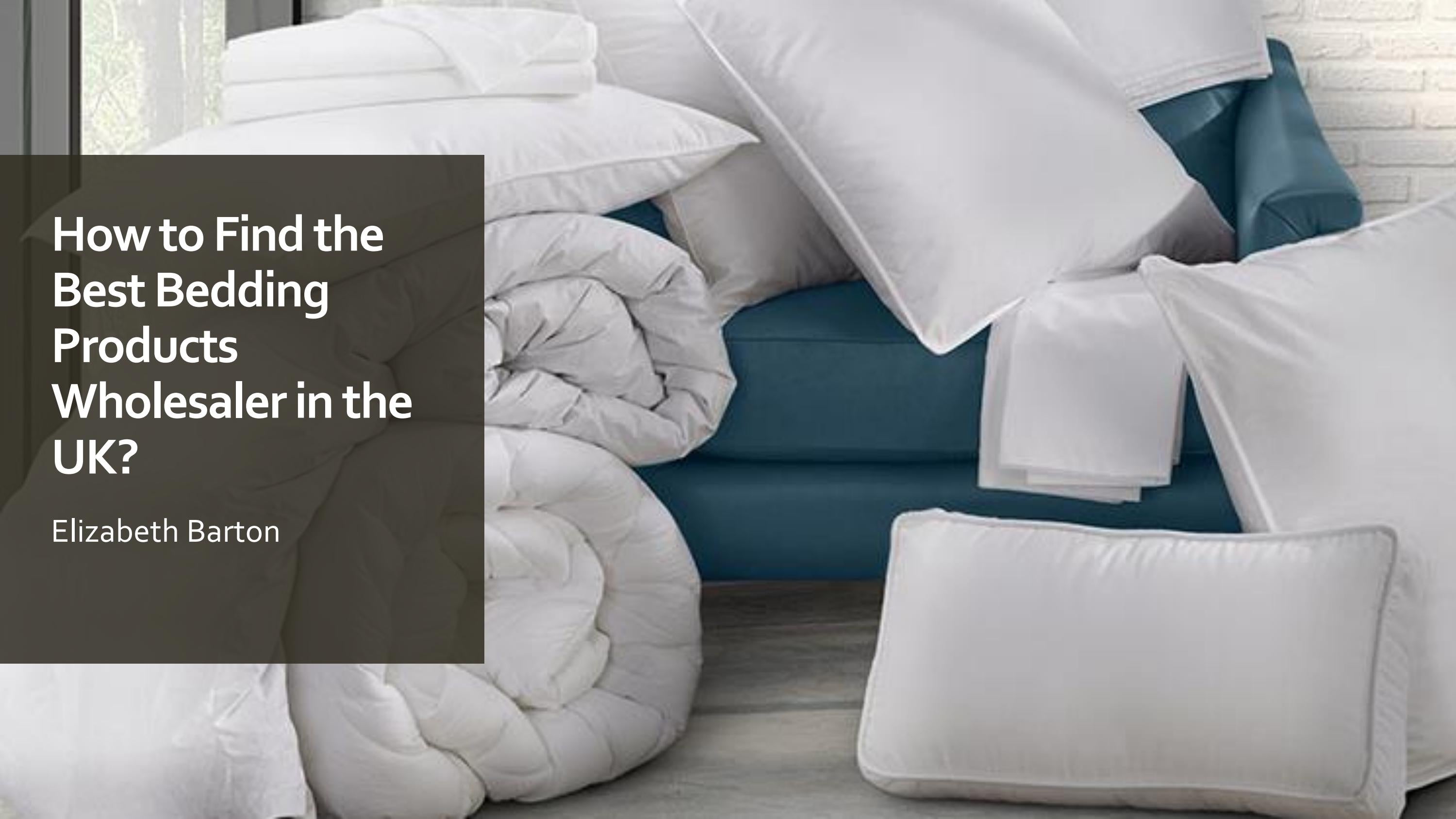 How to Find the Best Bedding Products Wholesaler in the UK? by
