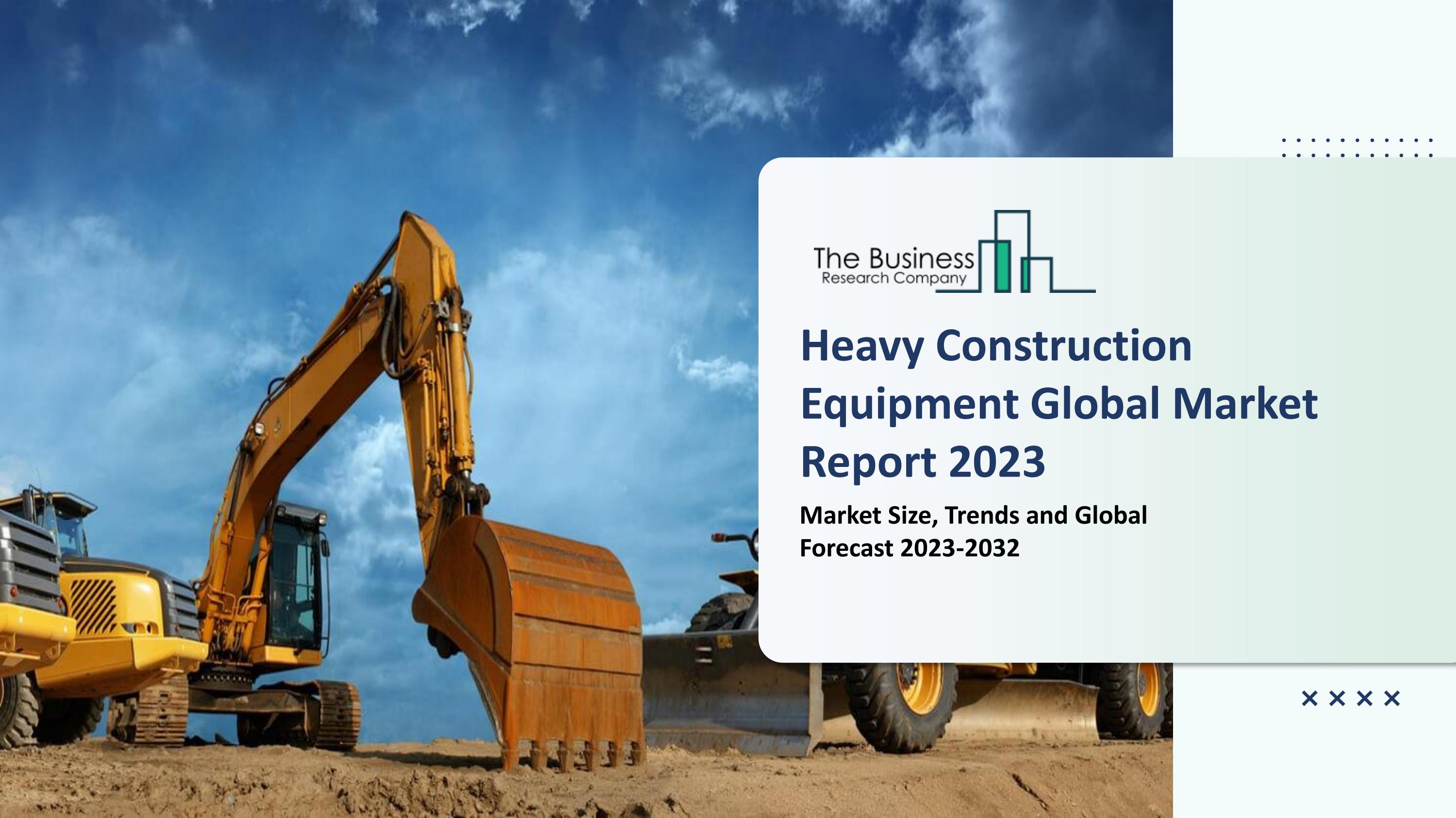 Heavy Construction Equipment Market Key Trends And Strategies For