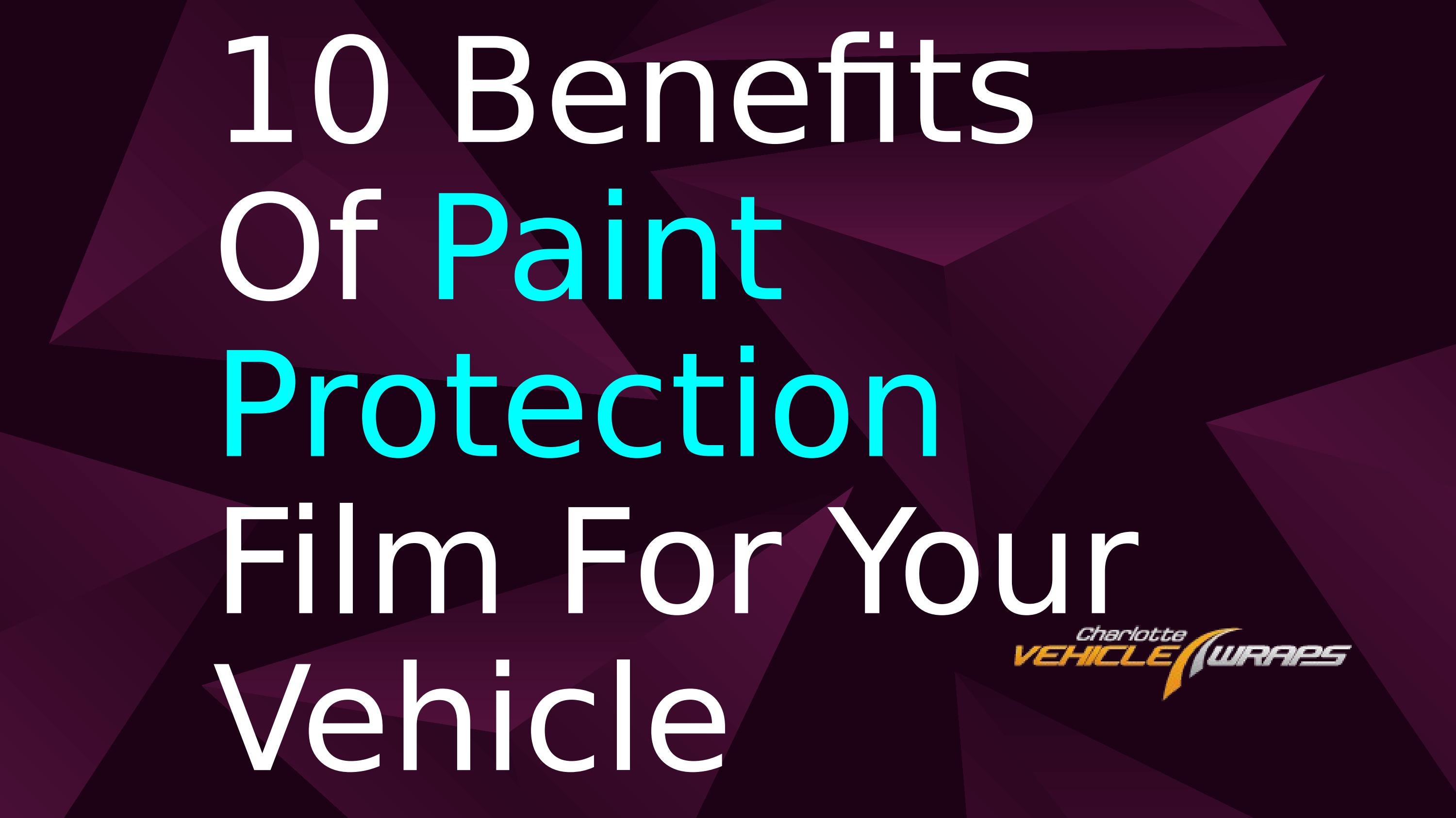 10 Benefits Of Paint Protection Film For Your Vehicle by